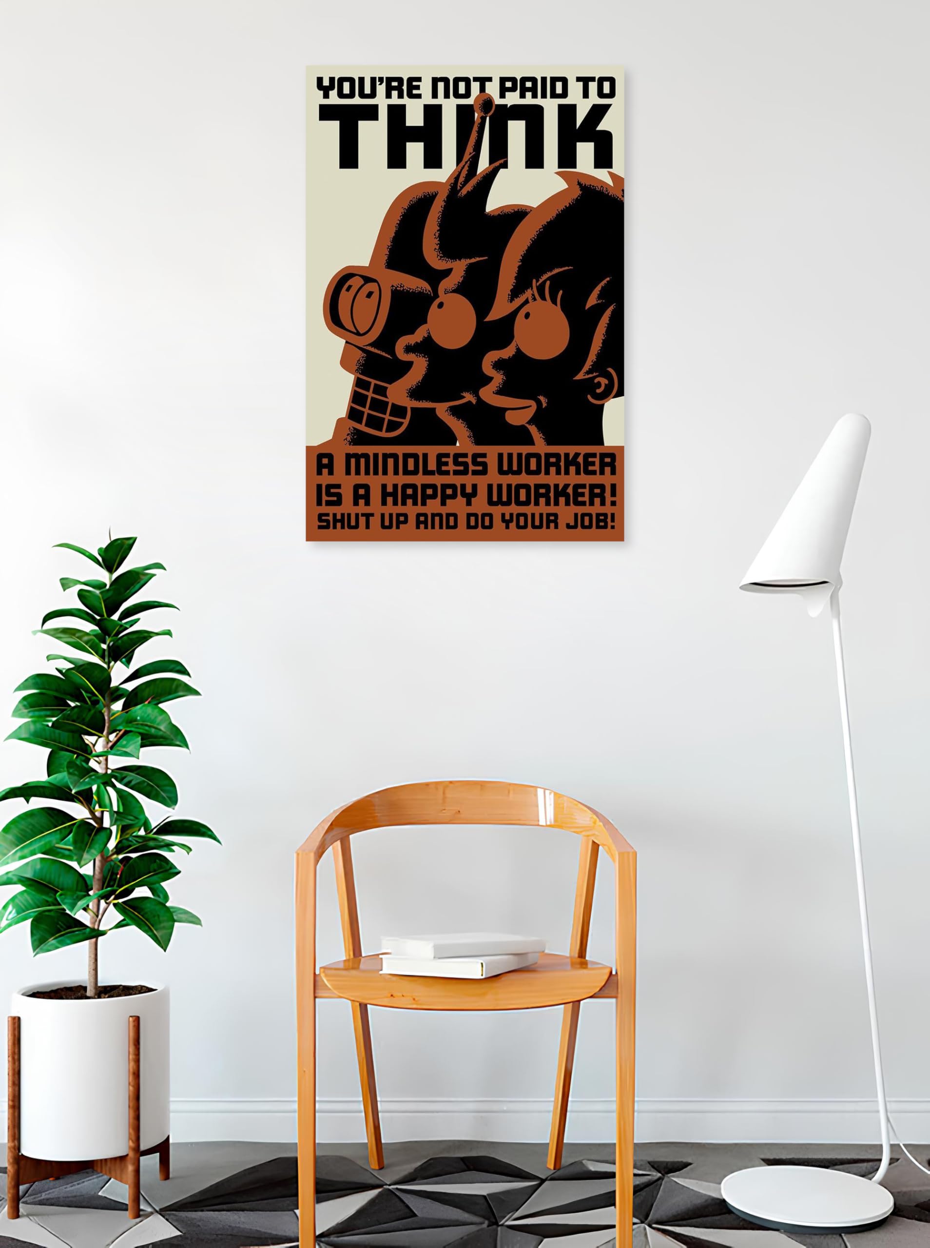 Buyartforless Futurama You're not Paid to Think 36x24 TV Art Print Poster Cartoon Humor Animation - Shut Up and Do Your Job