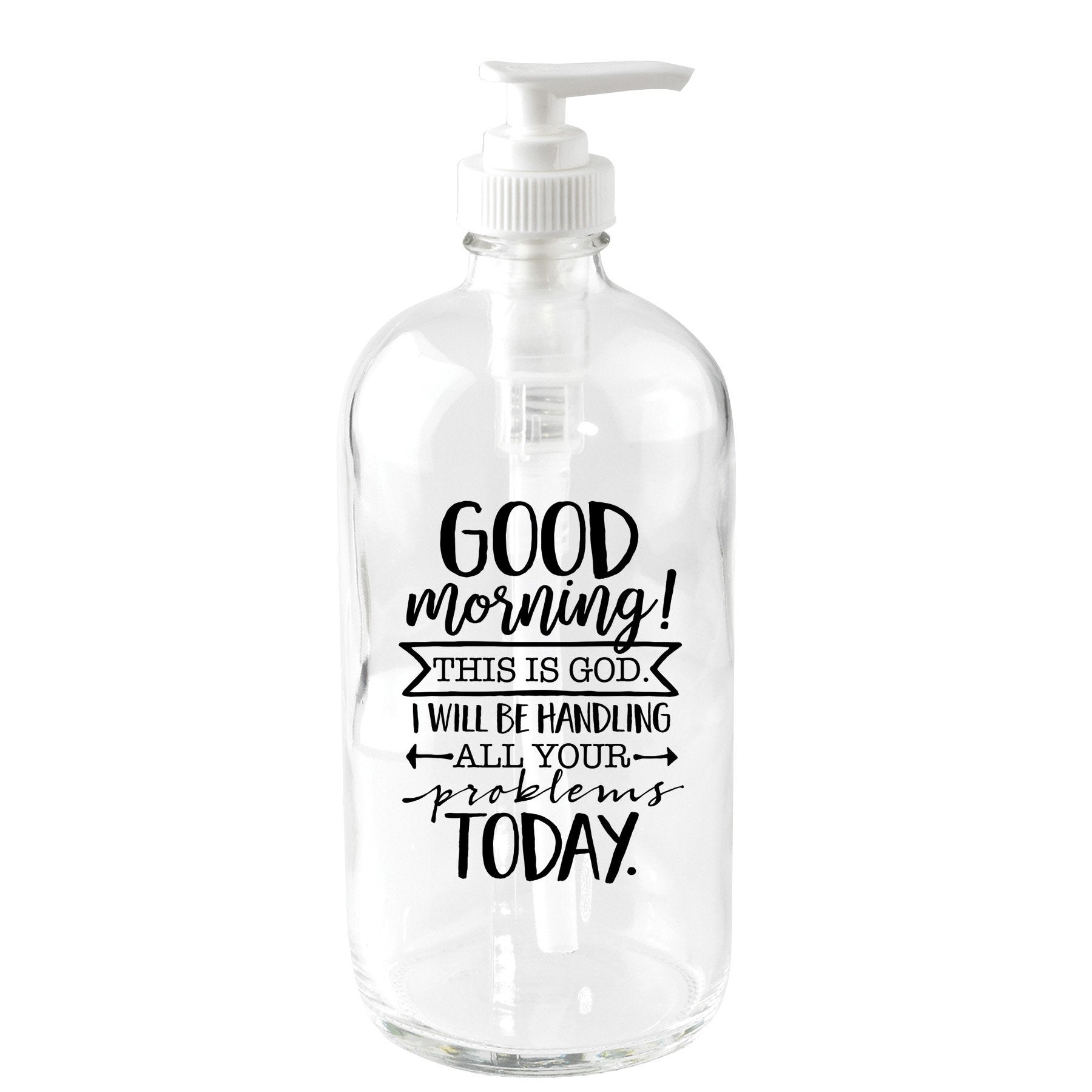 Dexsa Good Morning! This Is God 16 Oz Glass Soap Dispenser