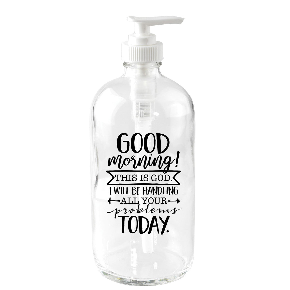 Dexsa Good Morning! This Is God 16 Oz Glass Soap Dispenser