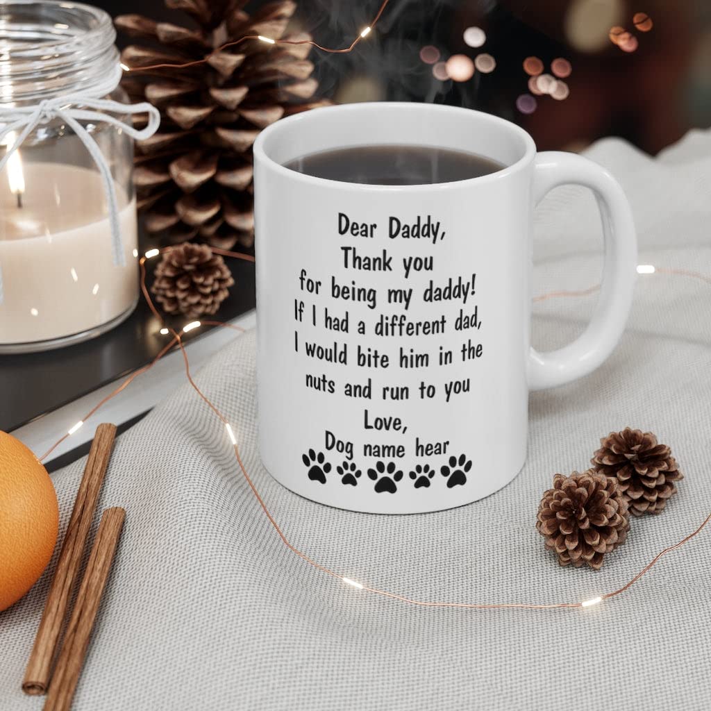 Dear Dad Mug From Dog Custom Name - Thank You For Being My Daddy - Personalized Fathers Day Cute Ceramic Cups White 11oz Coffee