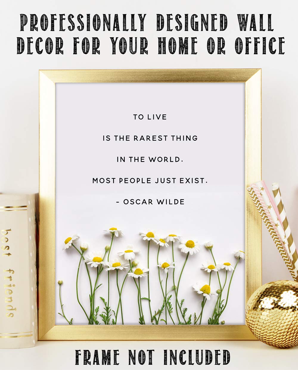 To Live Is The Rarest Thing In The World. Most People Just Exist. - Oscar Wilde Quote Inspirational Wall Art- Unframed 11 X 14 P