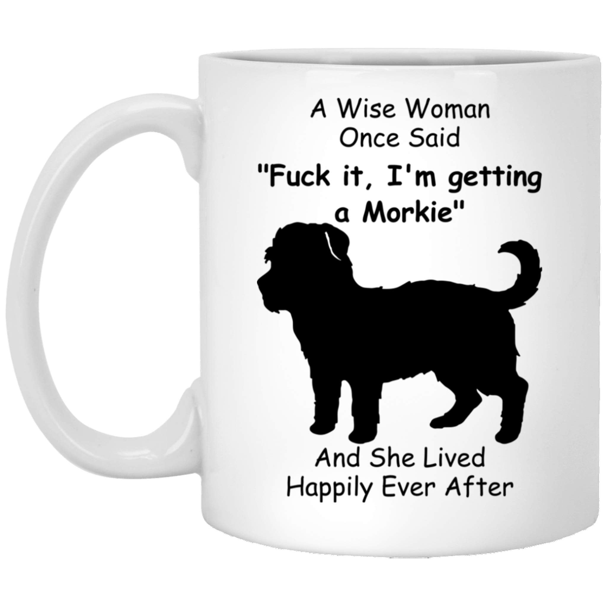 Funny Morkie Dog Mom Gifts For Women Puppy Lovers Mother 'S Day 2024 A Wise Woman Once Said Coffee Mug With Fun Quotes Ceramic C