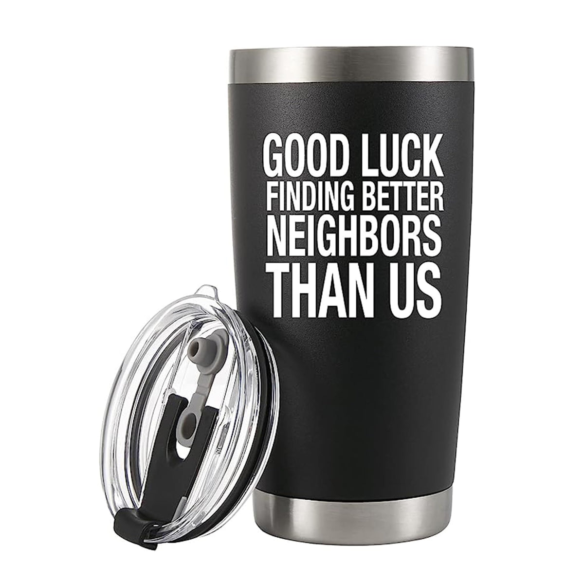 Good Luck Finding Better Neighbors Than Us Tumbler Moving Away Farewell Goodbye Funny Coworker Family Friend Neighborhood Vacuum