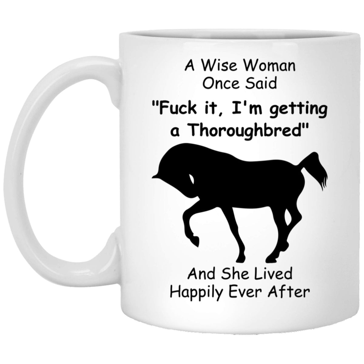 Funny Thoroughbred Horse Gifts For Women Animals Lovers Pets Mom Mother 'S Day 2024 A Wise Woman Once Said Coffee Mug With Fun Q