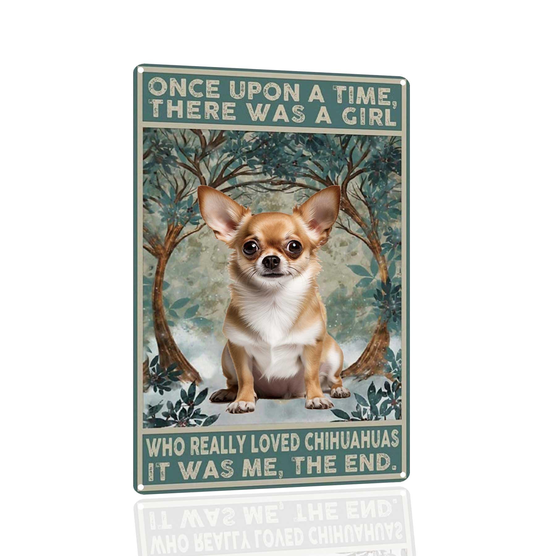 SANTUKEY Metal Tin Sign Once Upon A Time There Was A Girl Who Really Loved Chihuahua Aluminum Sign Wall Art For Cafe Bar Farm Ho