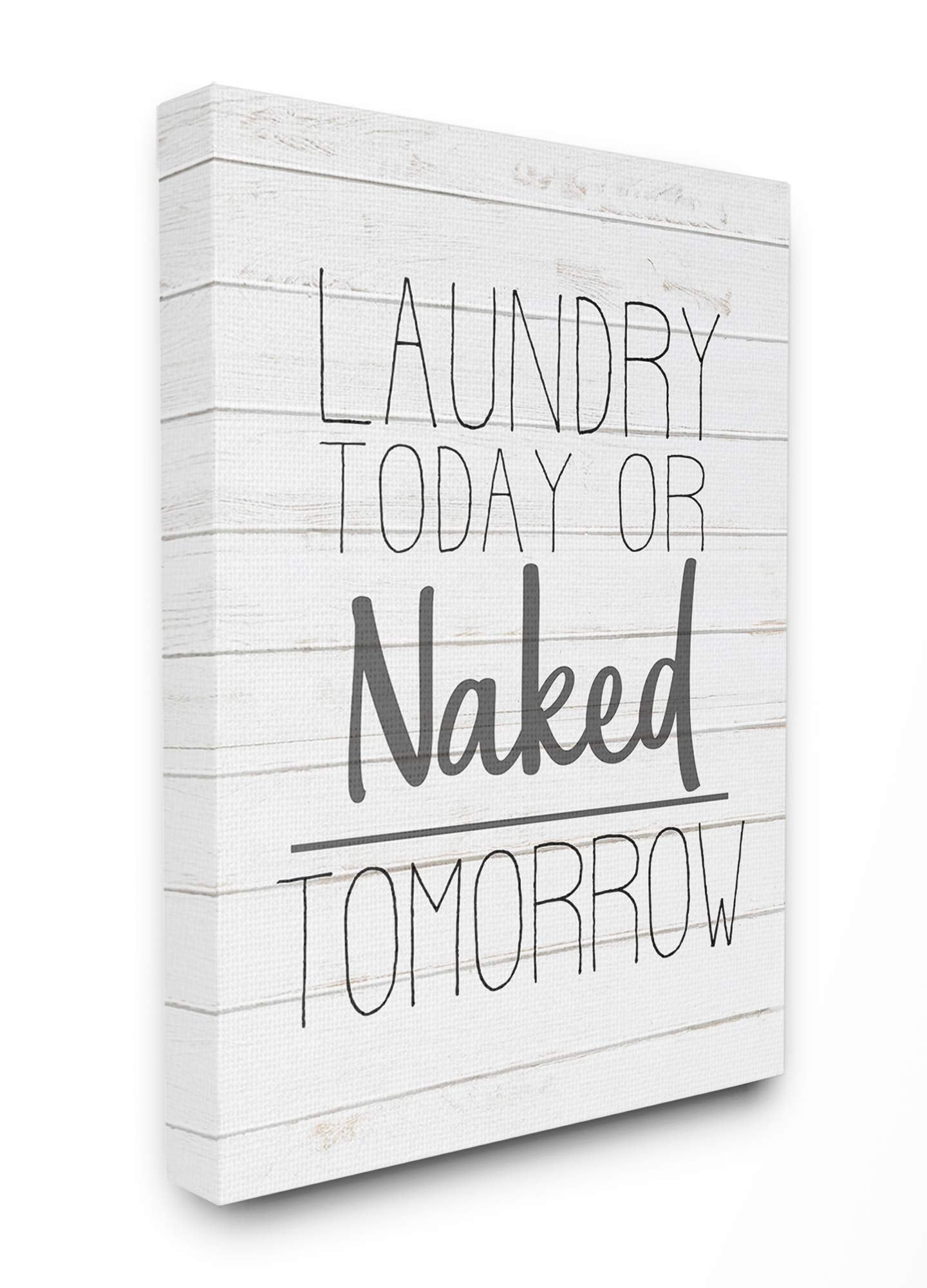 Stupell Industries Laundry Today Or Naked Tomorrow Black And White Planked Look Canvas Wall Art, 36X48, Multicolor