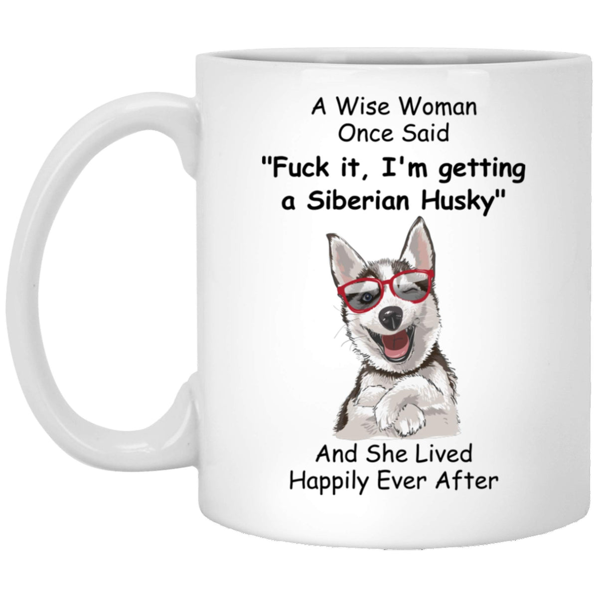 Lovesout Funny Playful Siberian Husky Dog Mom Gifts For Women Mother 'S Day 2024 A Wise Woman Once Said Coffee Mug With Fun Quot