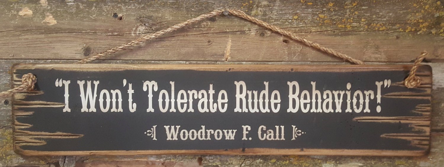 Fprqlyze I Wont Tolerate Rude Behavior Call Lonesome Dove Quote Western Antiqued Plaque Wooden Sign.