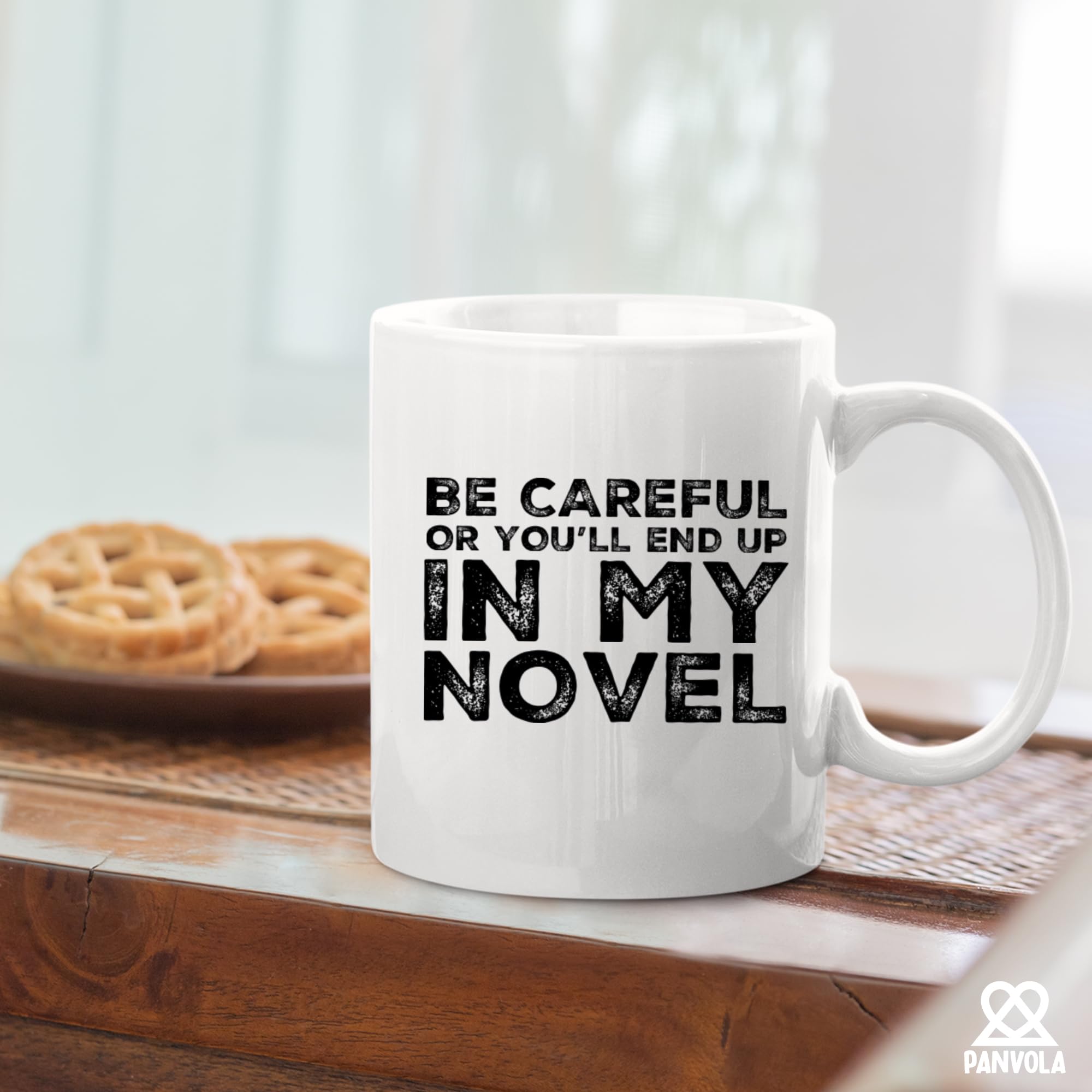 Panvola Be Careful Or You'Ll End Up In My Novel Author Gifts Writer Dad Mom Husband Wife Boyfriend Girlfriend Novelist Poet Sarc