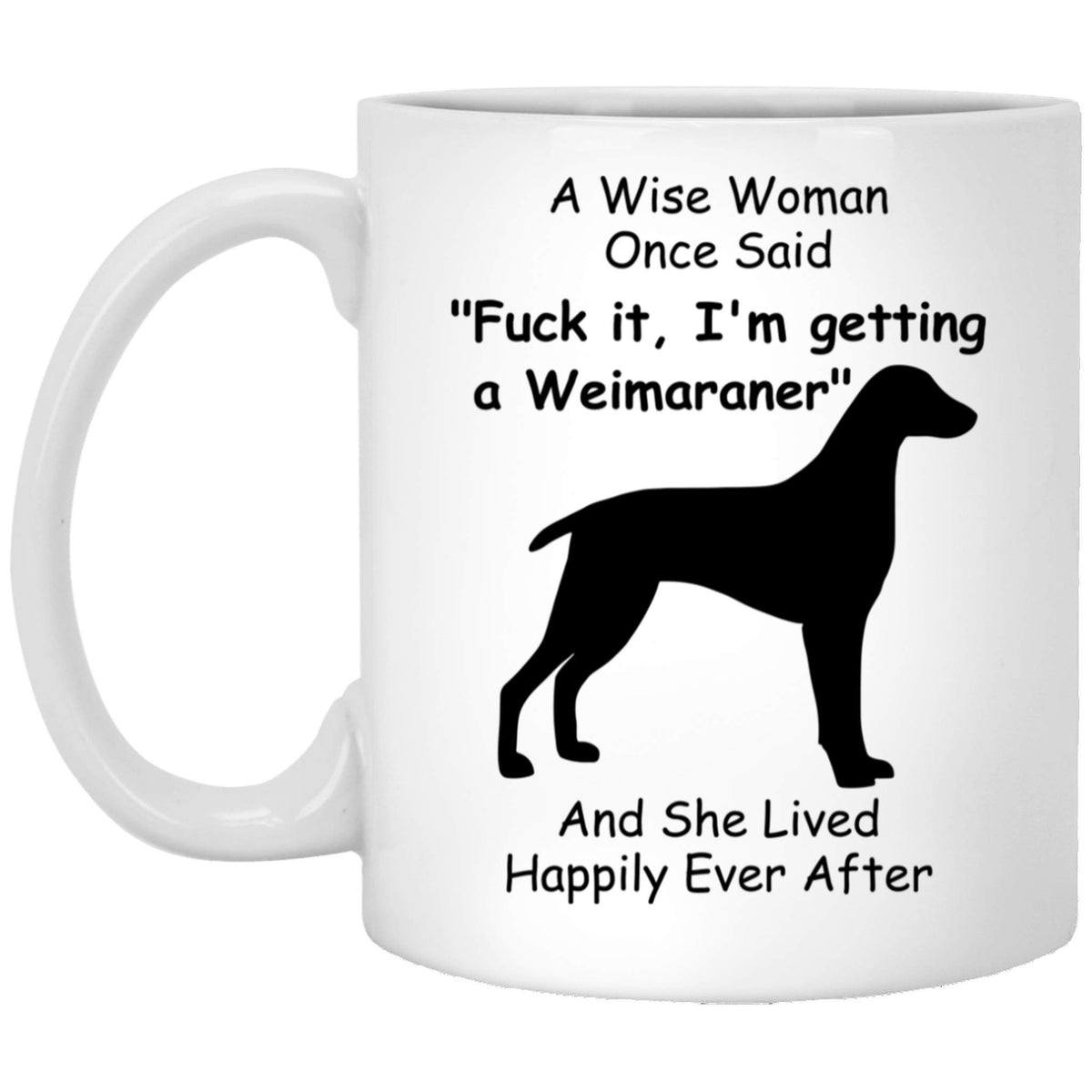Funny Weimaraner Dog Mom Gifts For Women Puppy Lovers Mother 'S Day 2024 A Wise Woman Once Said Coffee Mug With Fun Quotes Ceram