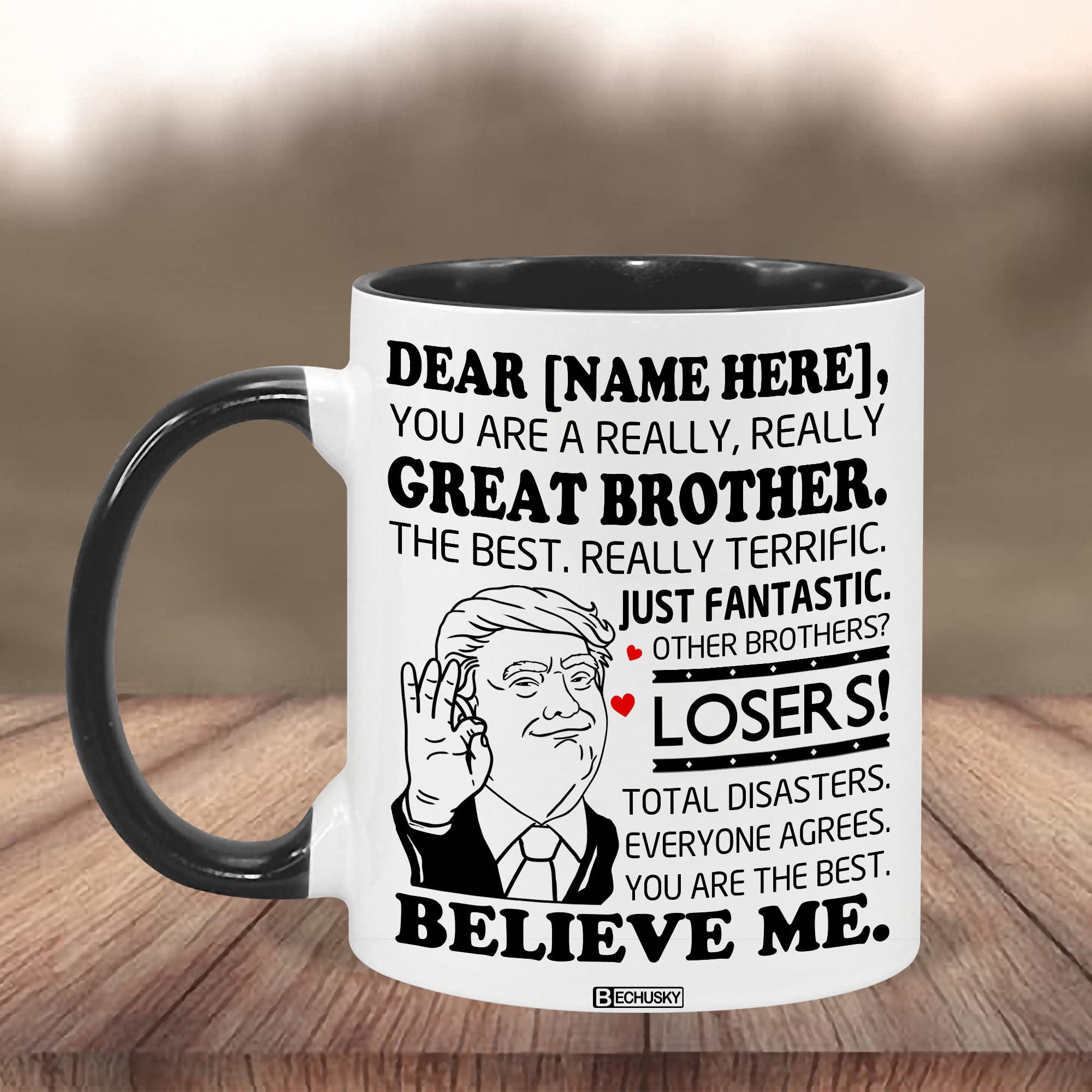 BECHUSKY Personalized Brother Trump Accent Mug You Are A Really Really Great Brother Coffee Mug Funny Brother Tea Cup You Are The Best Brother Gift For Brother Son From Sister On Birthday Christmas
