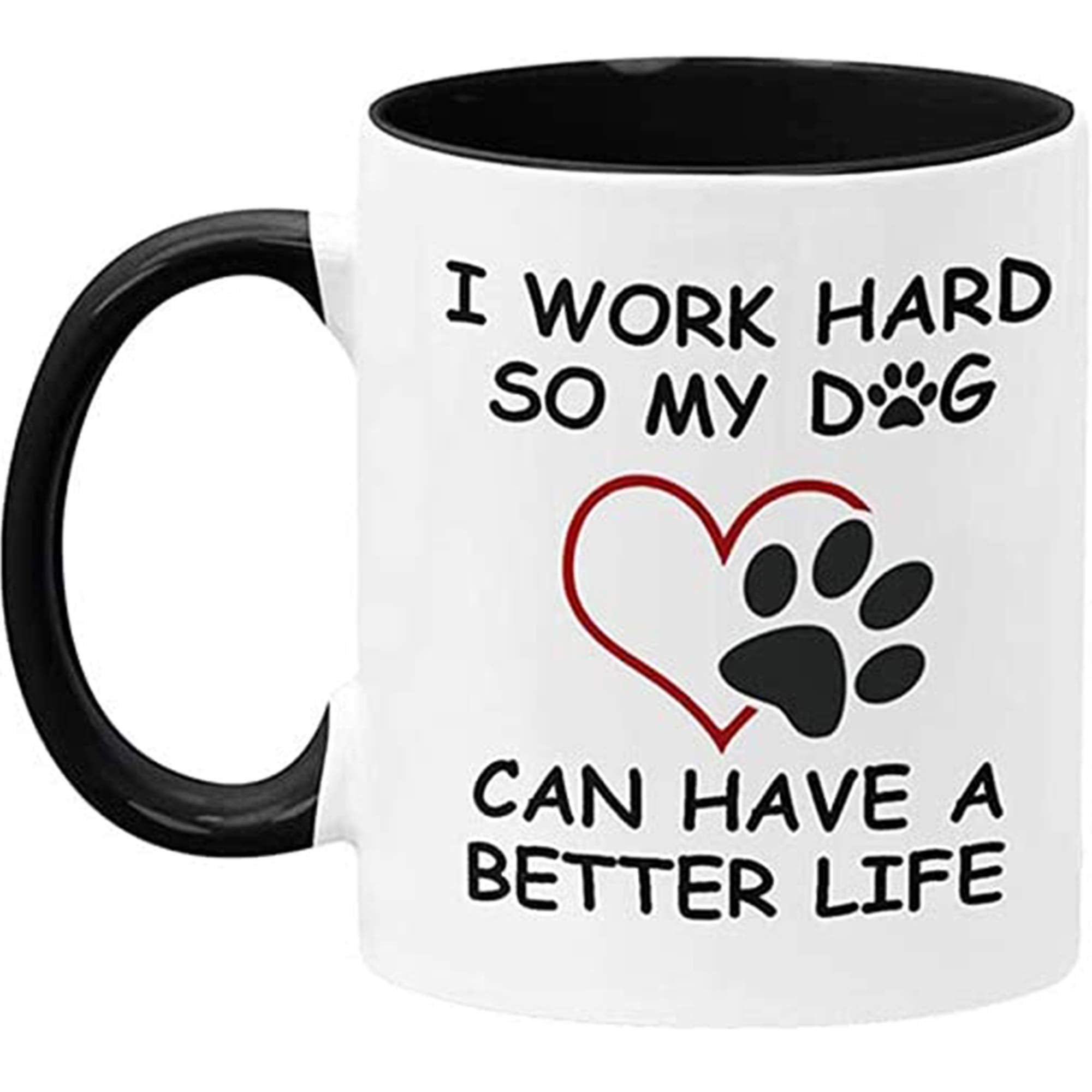 Grehge Gtr Source I Work Hard So My Dog Can Have A Better Life - Dog Lover Mug - Ceramic Cup - Dog Decor - Dog Gifts - Microwave