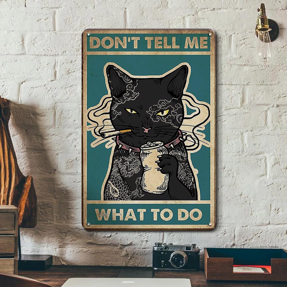 Funny Vintage Wall Decor Black Cat Metal Tin Sign - Don? Tell Me What To Do - Cute Cat Wall Decor Metal Posters Art For Home Bat