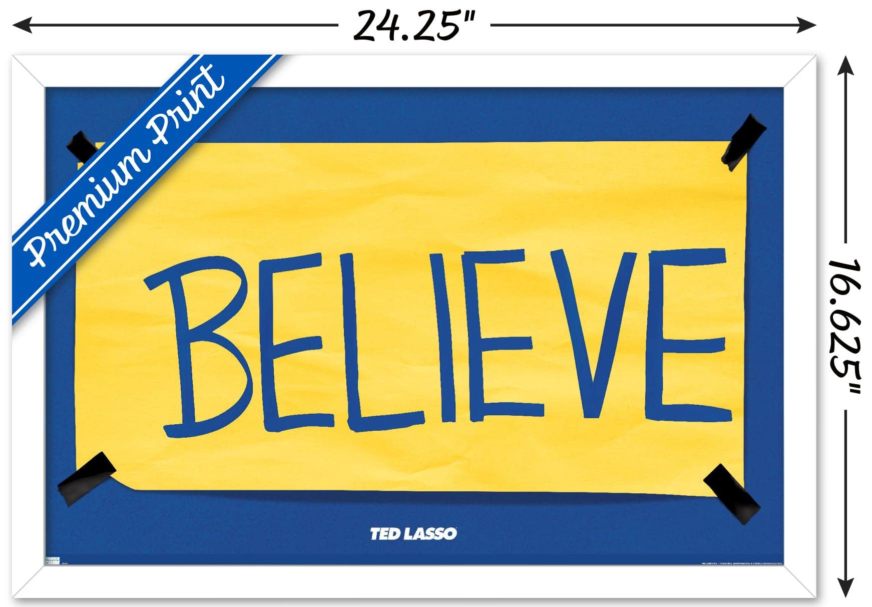 Trends International Ted Lasso - Believe Wall Poster, 14.725'' X 22.375'', White Framed Version