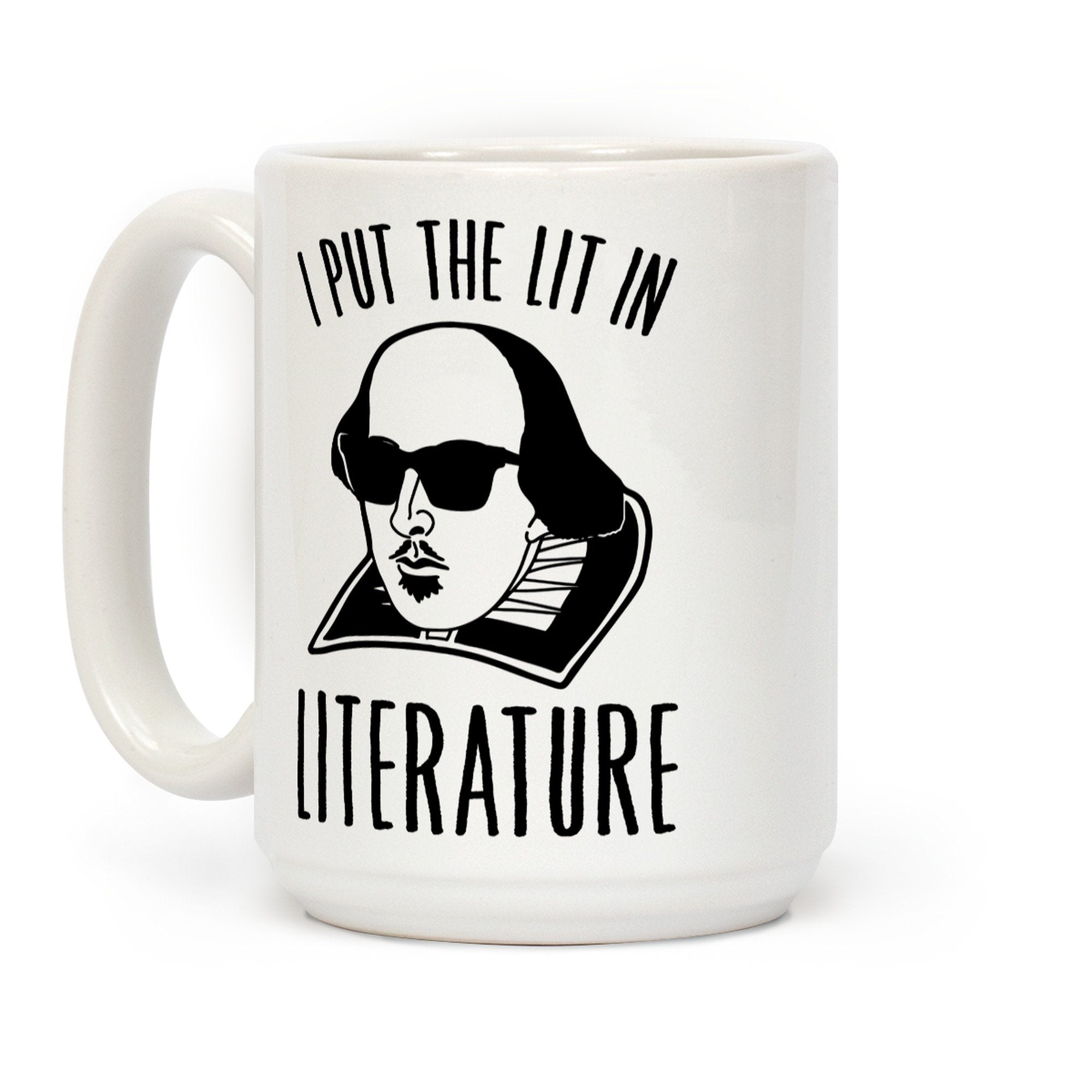 LookHUMAN I Put The Lit In Literature White 15 Ounce Ceramic Coffee Mug