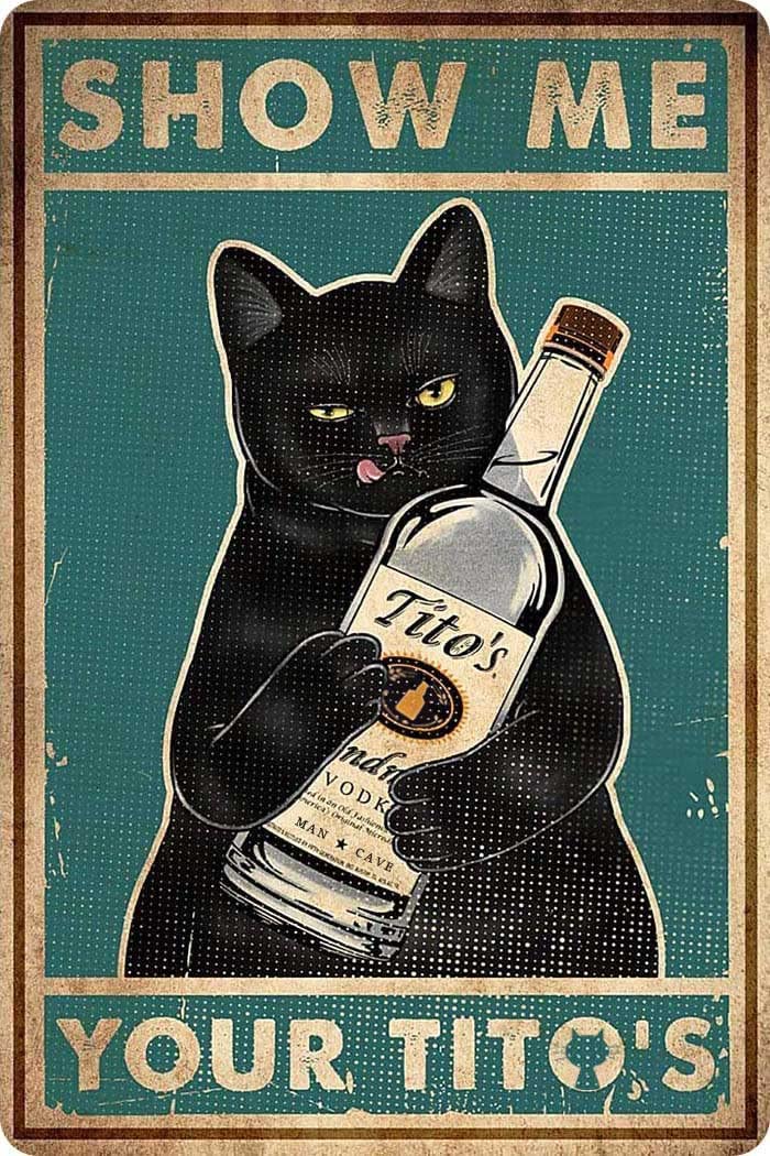Funny Show Me Your Titos Black Cat Poster Man Cave Sign Vintage Bar Sign Bar Wall Decor 12 * 8 (098)