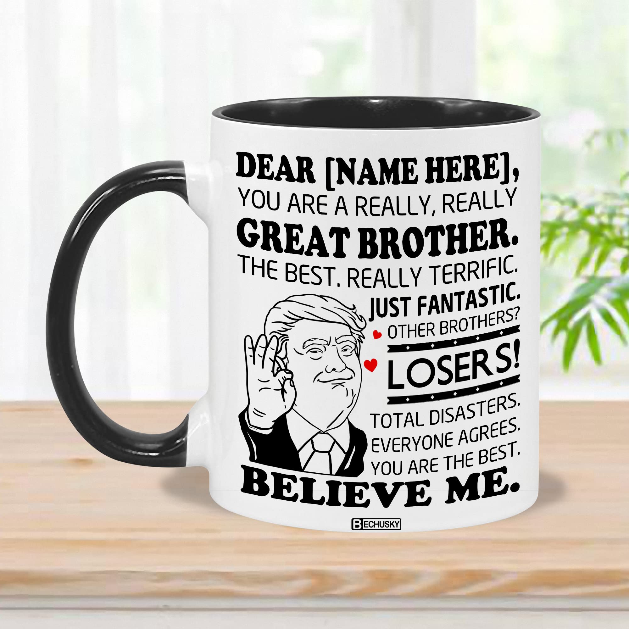 BECHUSKY Personalized Brother Trump Accent Mug You Are A Really Really Great Brother Coffee Mug Funny Brother Tea Cup You Are The Best Brother Gift For Brother Son From Sister On Birthday Christmas