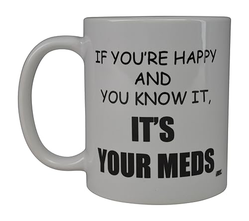 Rogue River Funny Novelty Coffee Mug- If You're Happy and You Know It?s Your Meds Nurse Doctor Cup  Great Gift Idea for Office Party  Employee  Boss  Coworkers  11 Oz