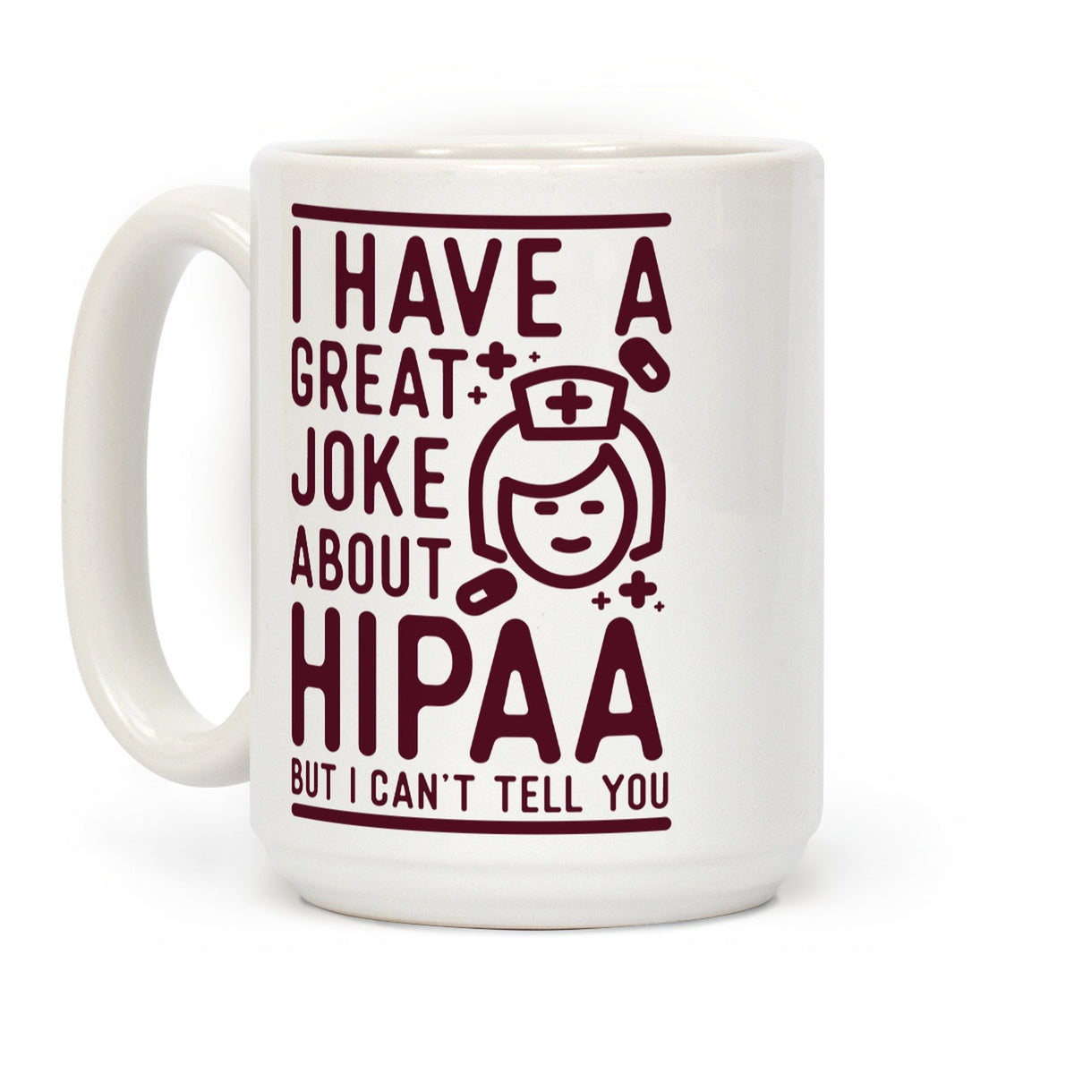 LookHUMAN I Have A Great Joke About Hipaa White 15 Ounce Ceramic Coffee Mug