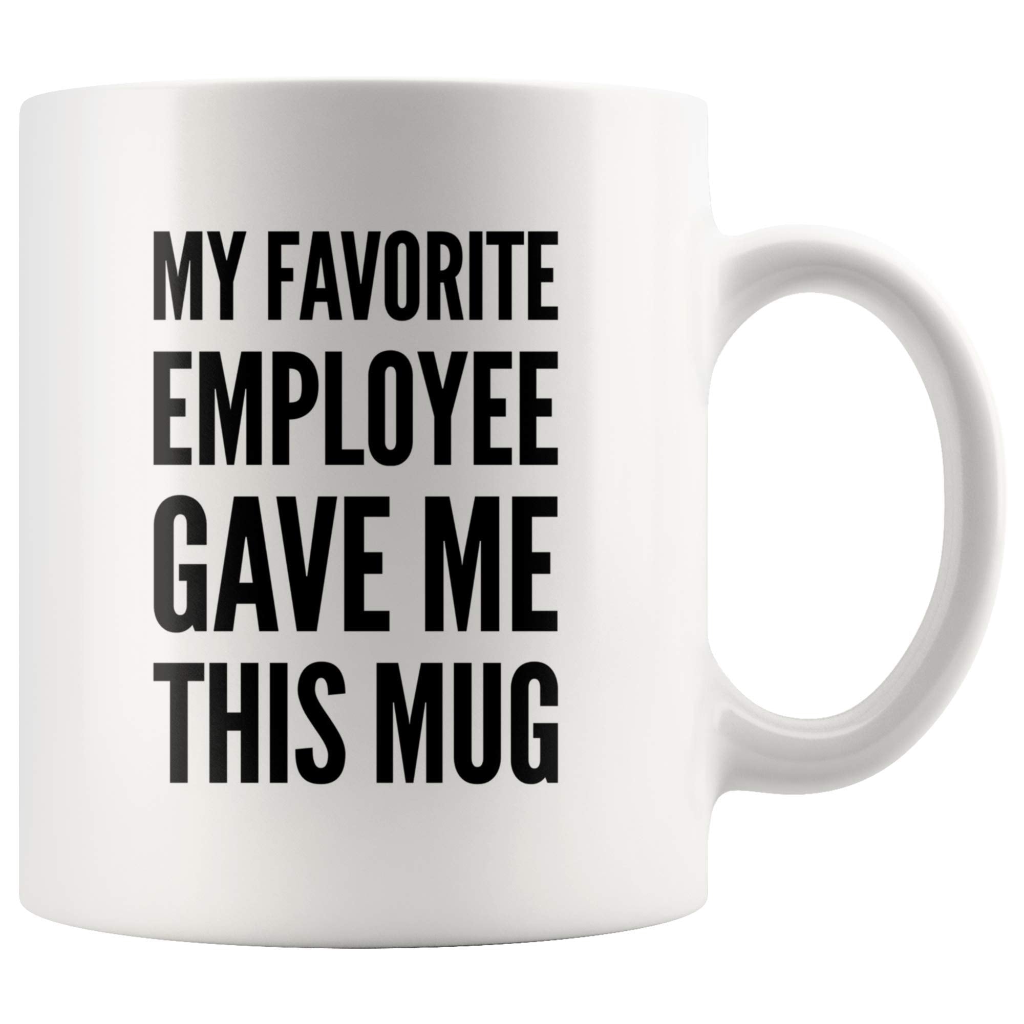 Panvola My Favorite Employee Gave Me This Mug Funny Boss Gift From Employees Novelty Drinkware (11 Oz, White)