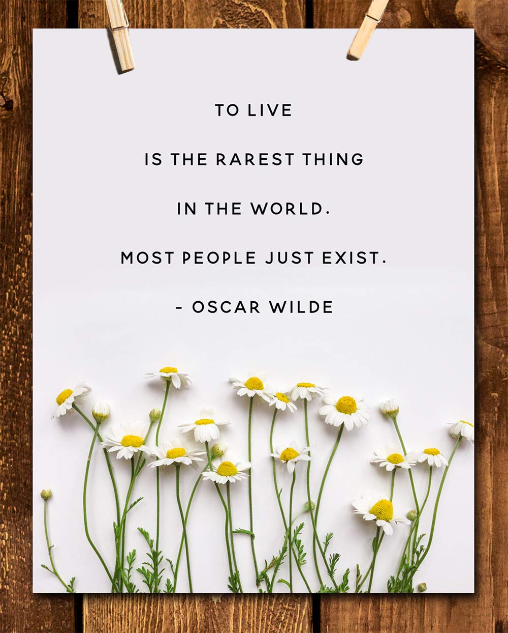 To Live Is The Rarest Thing In The World. Most People Just Exist. - Oscar Wilde Quote Inspirational Wall Art- Unframed 11 X 14 P