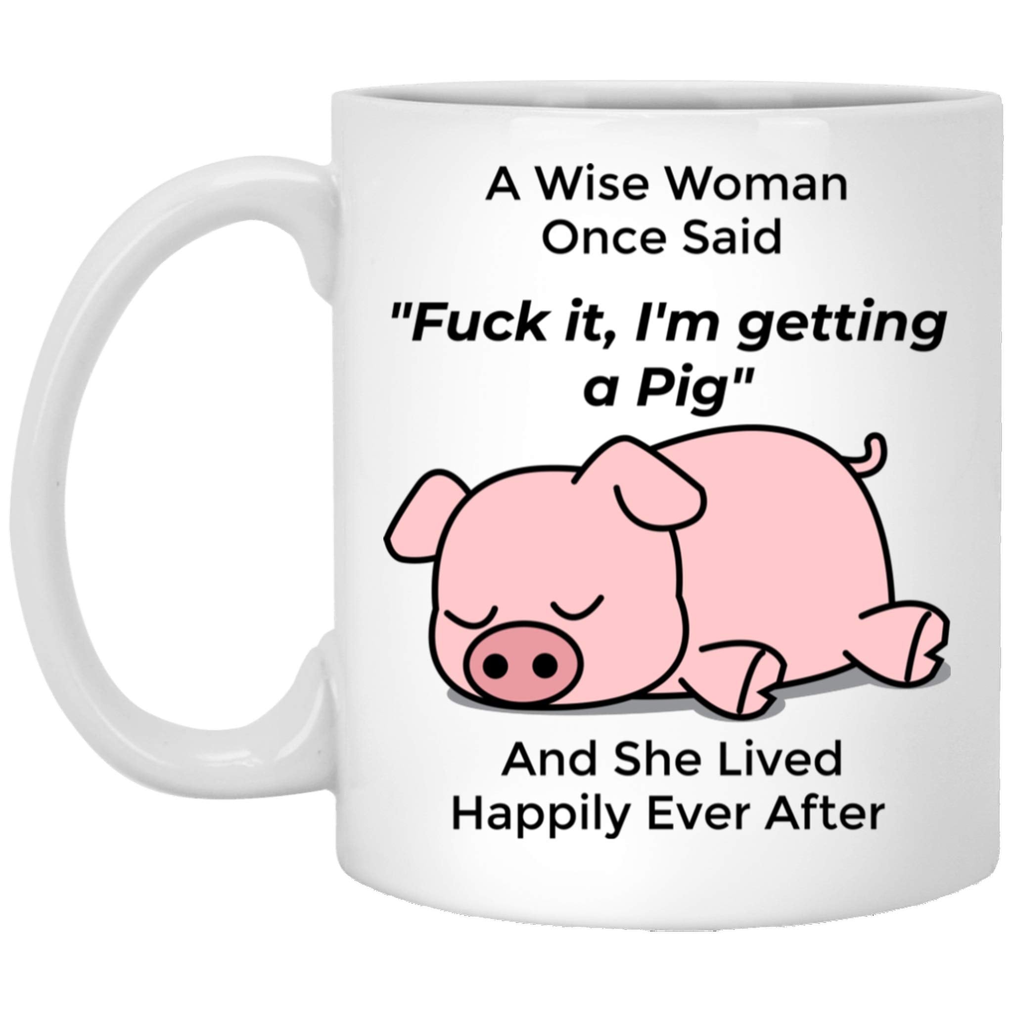 Lovesout Funny Pig Gifts For Women Pets Mom Mother 'S Day 2024 A Wise Woman Once Said Coffee Mug With Fun Quotes Ceramic Cup Whi