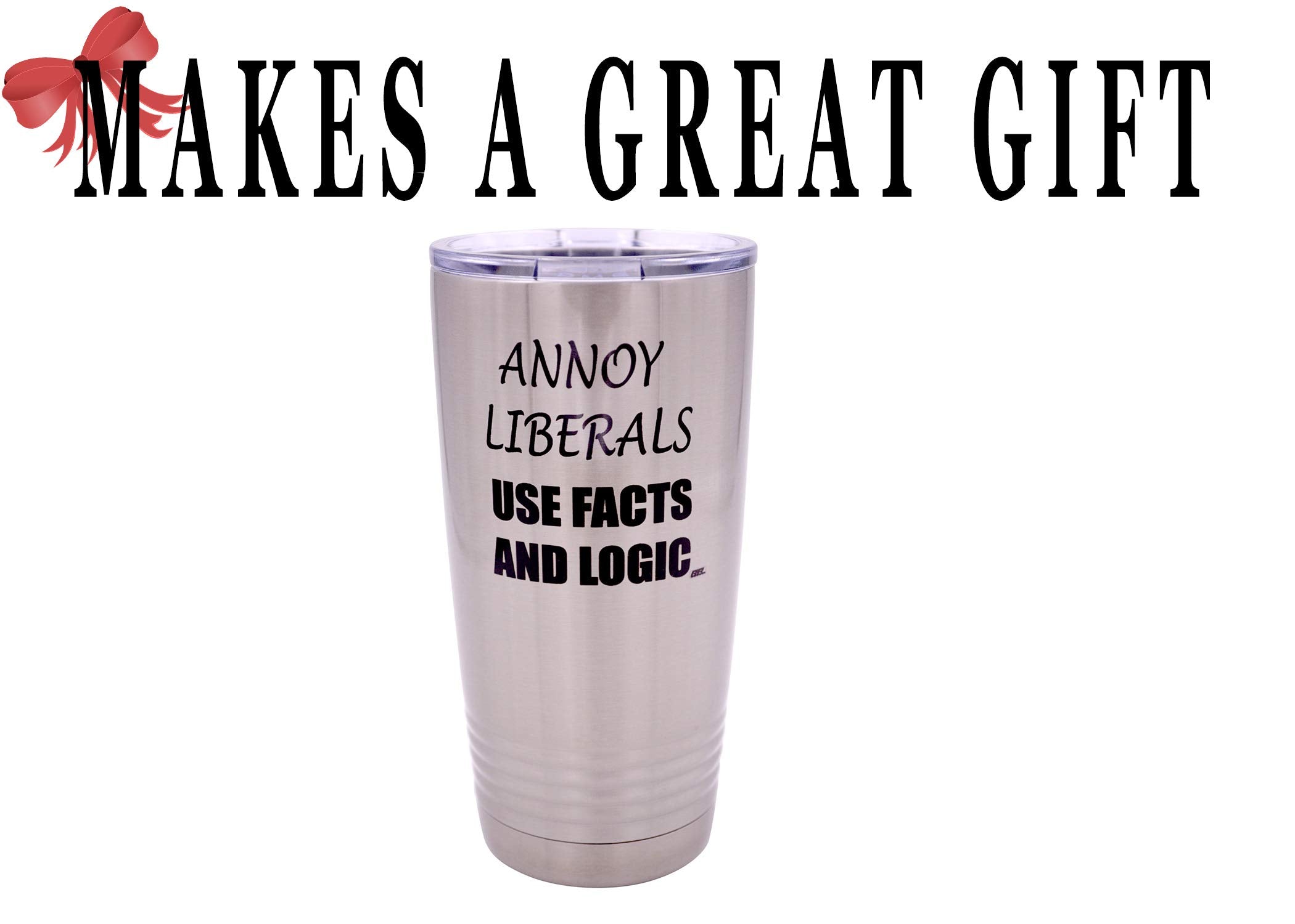 Rogue River Tactical Funny Annoy Liberals Use Facts And Logic 20 Ounce Large Stainless Steel Travel Tumbler Mug Cup Gift For Con