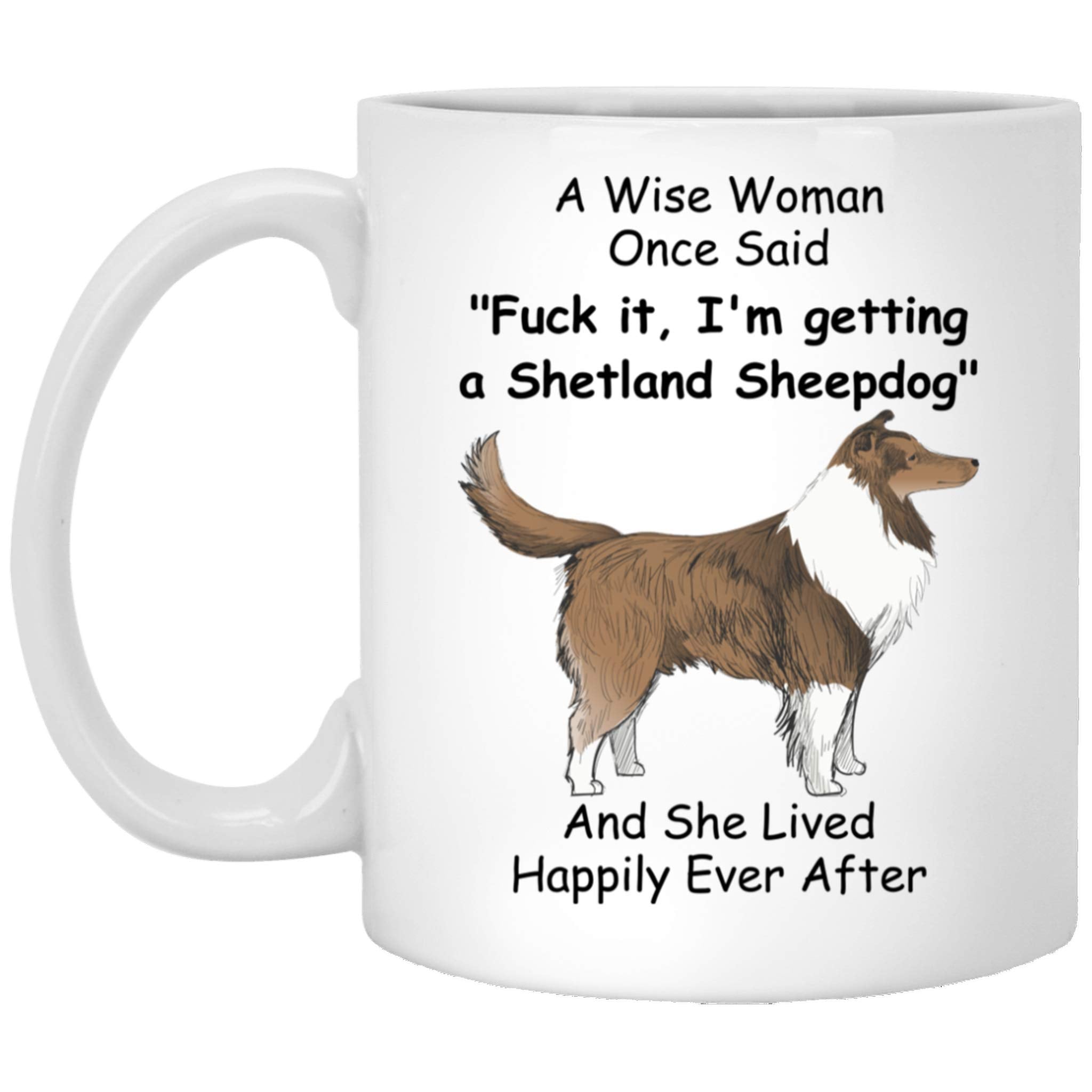 Funny Shetland Sheepdog Sheltie Dog Mom Gifts For Women Puppy Lovers Mother 'S Day 2024 A Wise Woman Once Said Coffee Mug With F