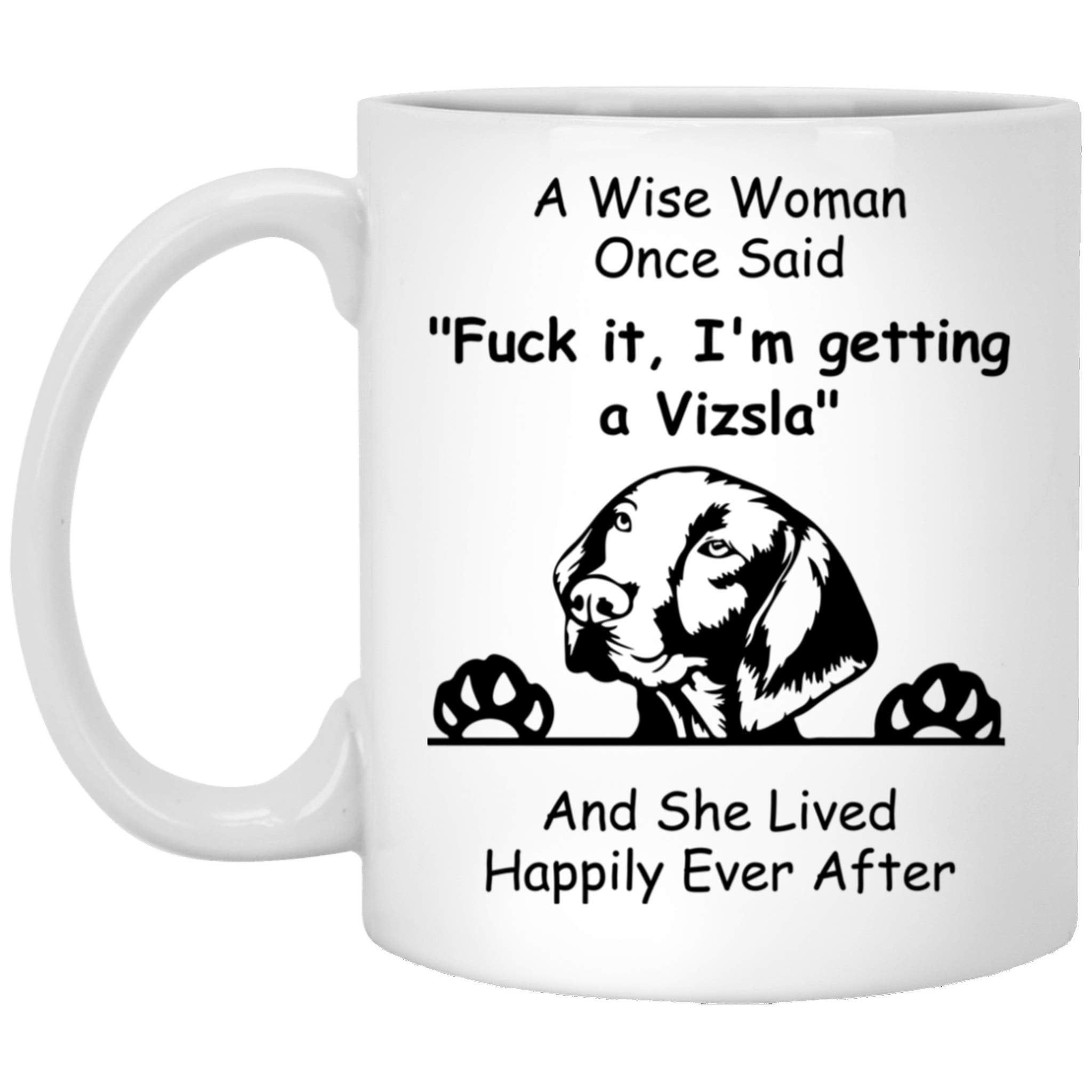 Funny Peeking Vizsla Dog Mom Gifts For Women Puppy Lovers Lovers Mother 'S Day 2024 A Wise Woman Once Said Coffee Mug With Fun Q
