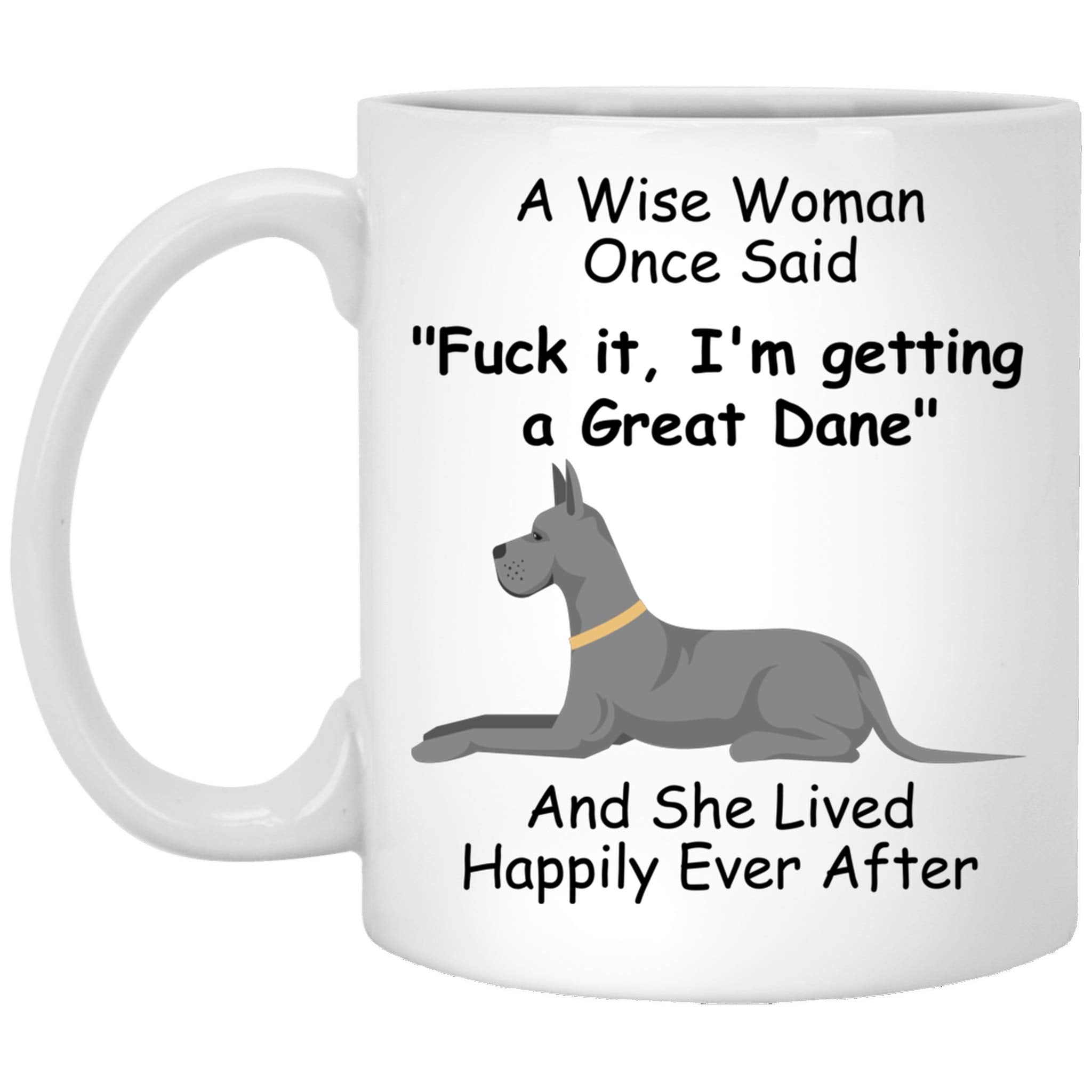 Lovesout Funny Black Great Dane Dog Mom Gifts for Women Mother 's Day 2024 A Wise Woman Once Said Coffee Mug with Fun Quotes Cer