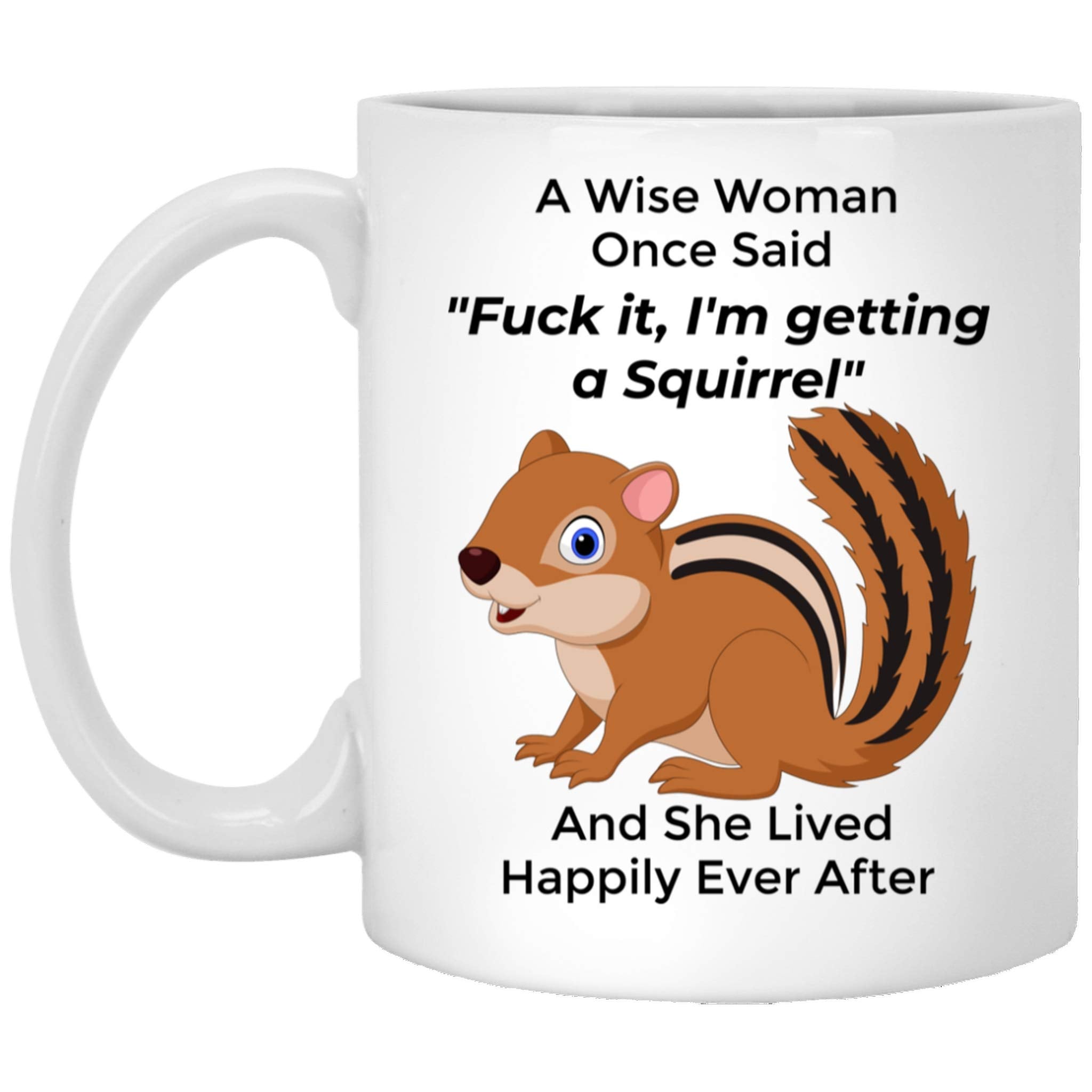 Lovesout Funny Squirrel Gifts For Women Pets Mom Mother 'S Day 2024 A Wise Woman Once Said Coffee Mug With Fun Quotes Ceramic Cu