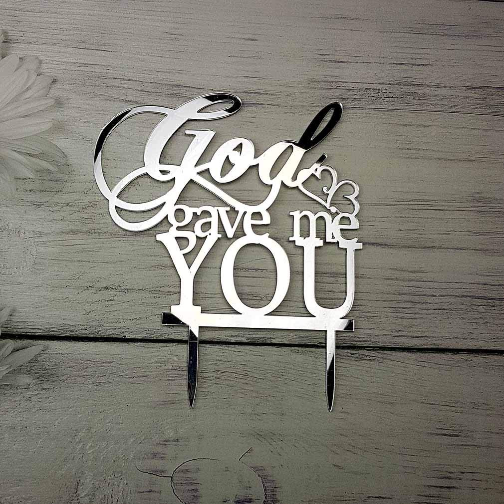 God Gave Me You Wedding Cake Topper For Wedding/Engagement/Marriage Party Decorations (Mirror Silvery Acrylic)
