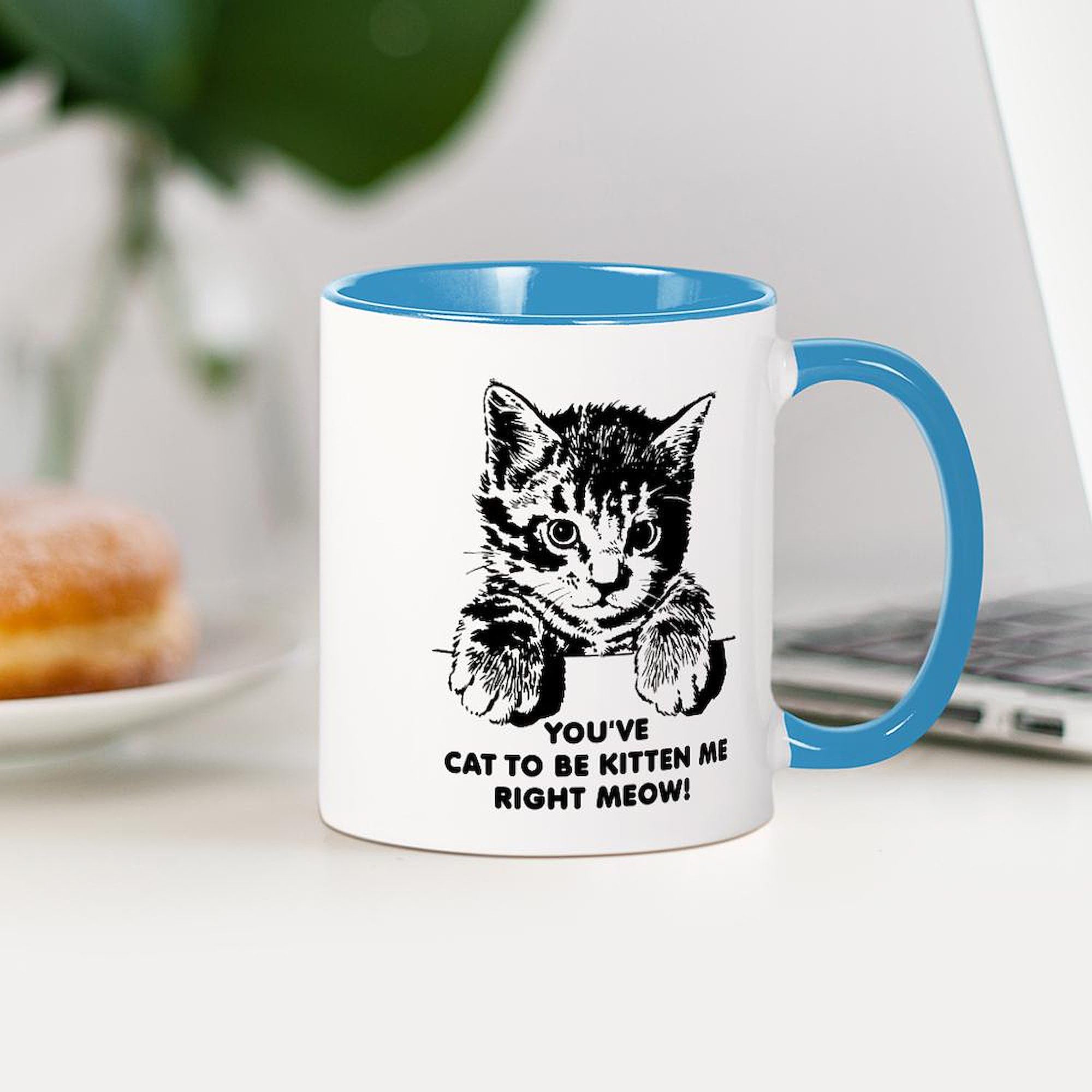 CafePress You've Cat To Be Kitten Me Right Meow Funny Mug 11 oz (325 ml) Ceramic Coffee Mug