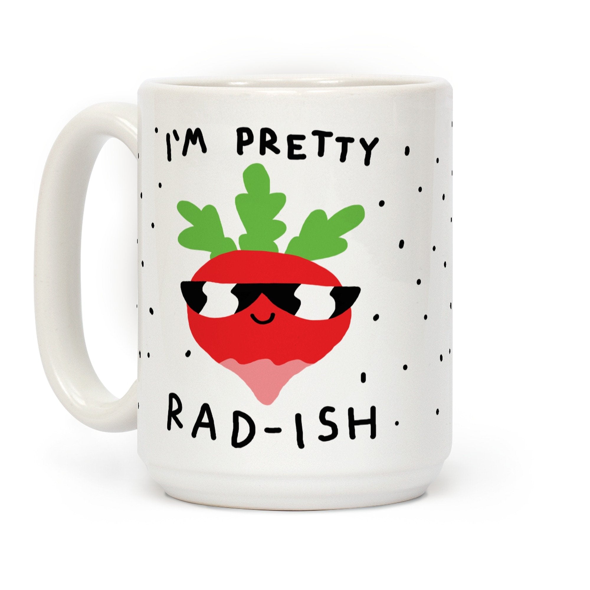 LookHUMAN Im Pretty Rad-ish White 15 Ounce Ceramic Coffee Mug