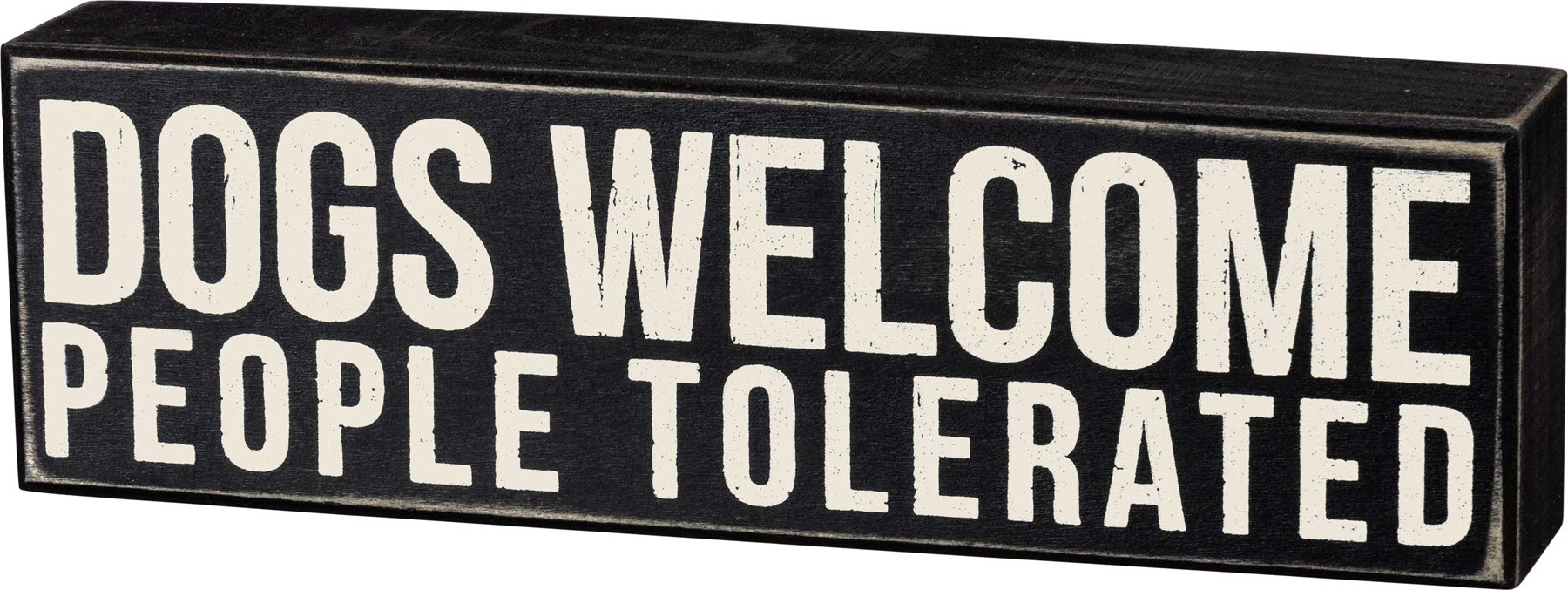 Primitives by Kathy Rustic Wooden Decor Sign - Dogs Welcome, People Tolerated - Office/Farmhouse Decor, Dog Lovers Gift, 5