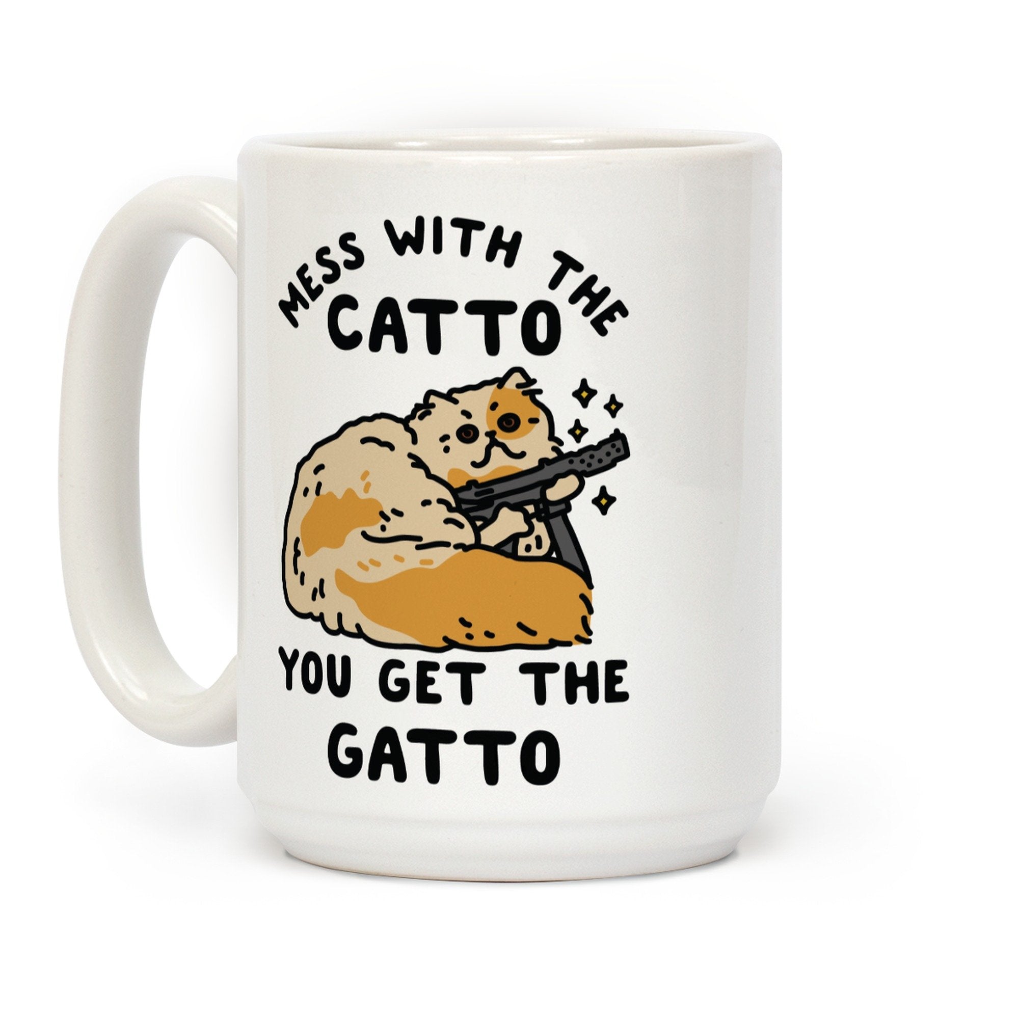 Lookhuman Mess With The Catto You Get The Gatto White 15 Ounce Ceramic Coffee Mug
