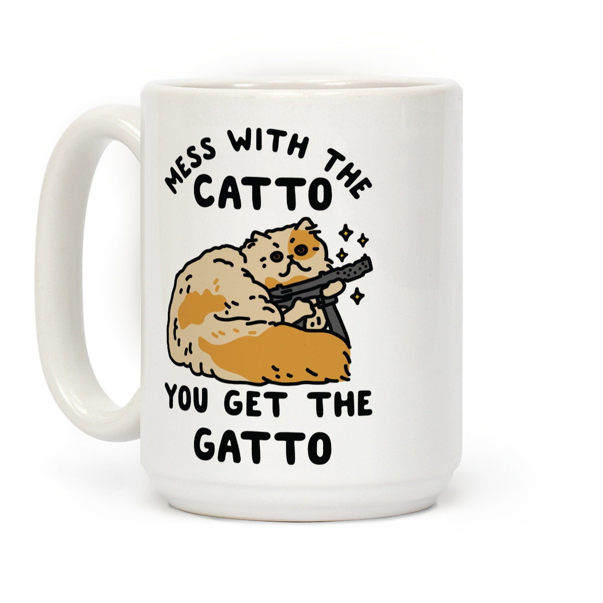 Lookhuman Mess With The Catto You Get The Gatto White 15 Ounce Ceramic Coffee Mug
