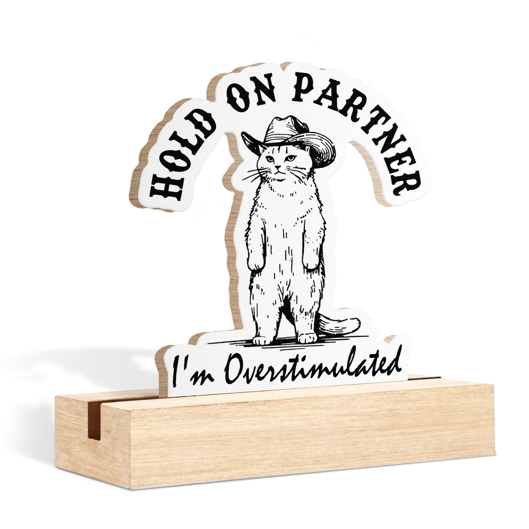 TopXmai Cat Desk Decor, Funny Western Cowboy Cat Hold on Partner I'm Overstimulated Shaped Wood Sign Plaque with Wooden Stand fo