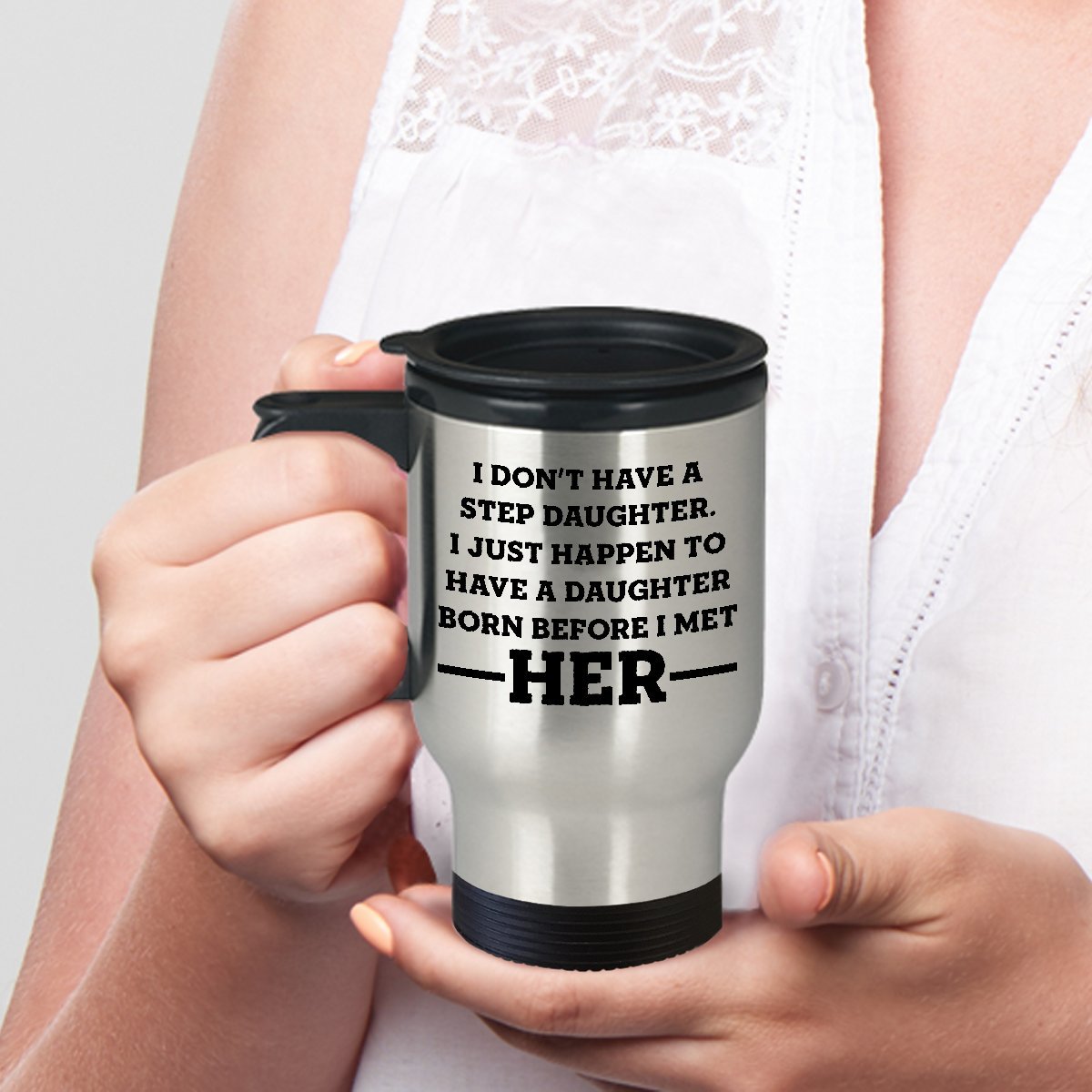 Best Dad From Daughter - I Dont Have A Step Daughter. I Just Happen To Have A Daughter Born Before I Met Her Travel Insulated Mu