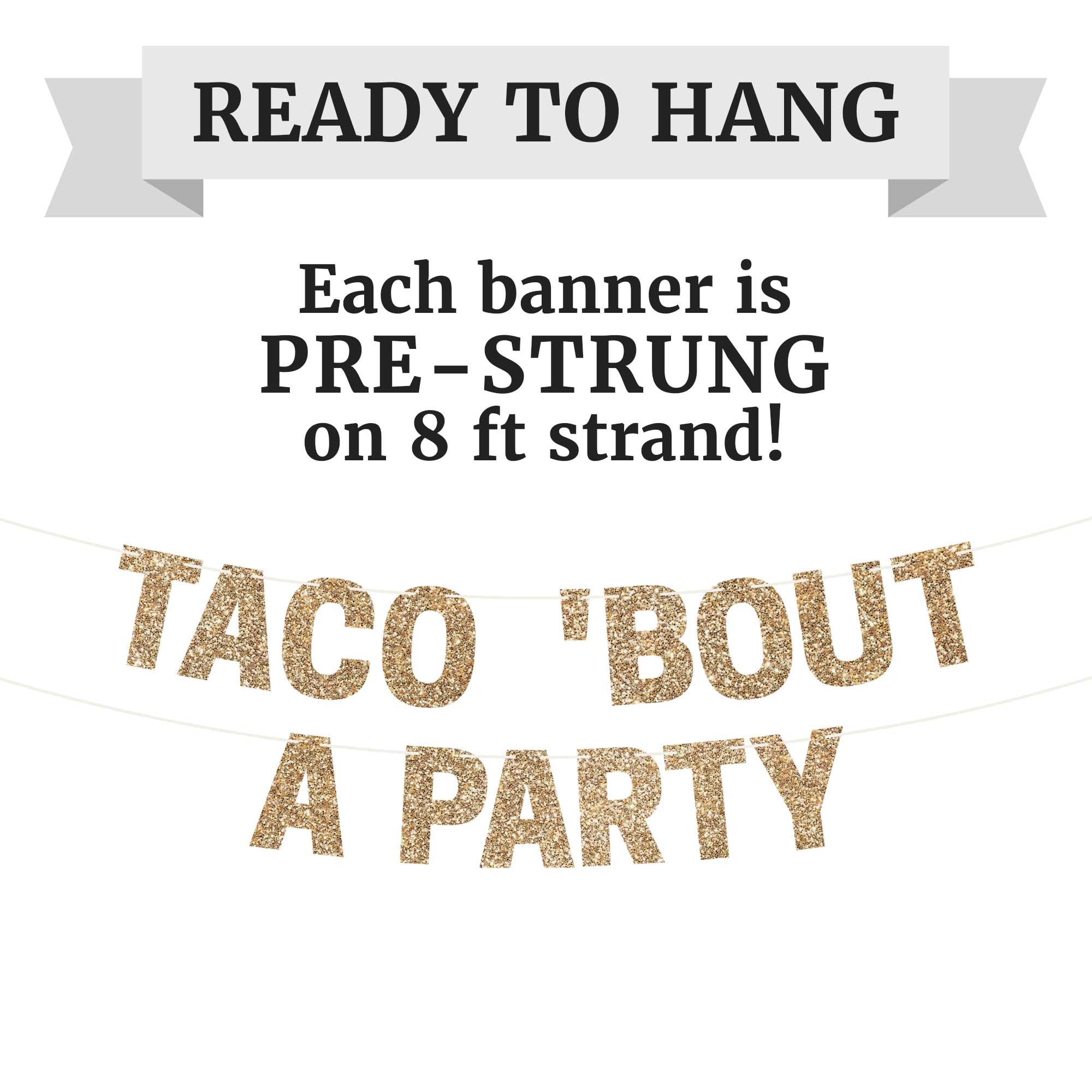 Pre-Strung Taco Bout A Party Banner - No Diy - Gold Glitter Taco Party Banner - Pre-Strung On 8 Ft Strand - Mexican Cinco De May