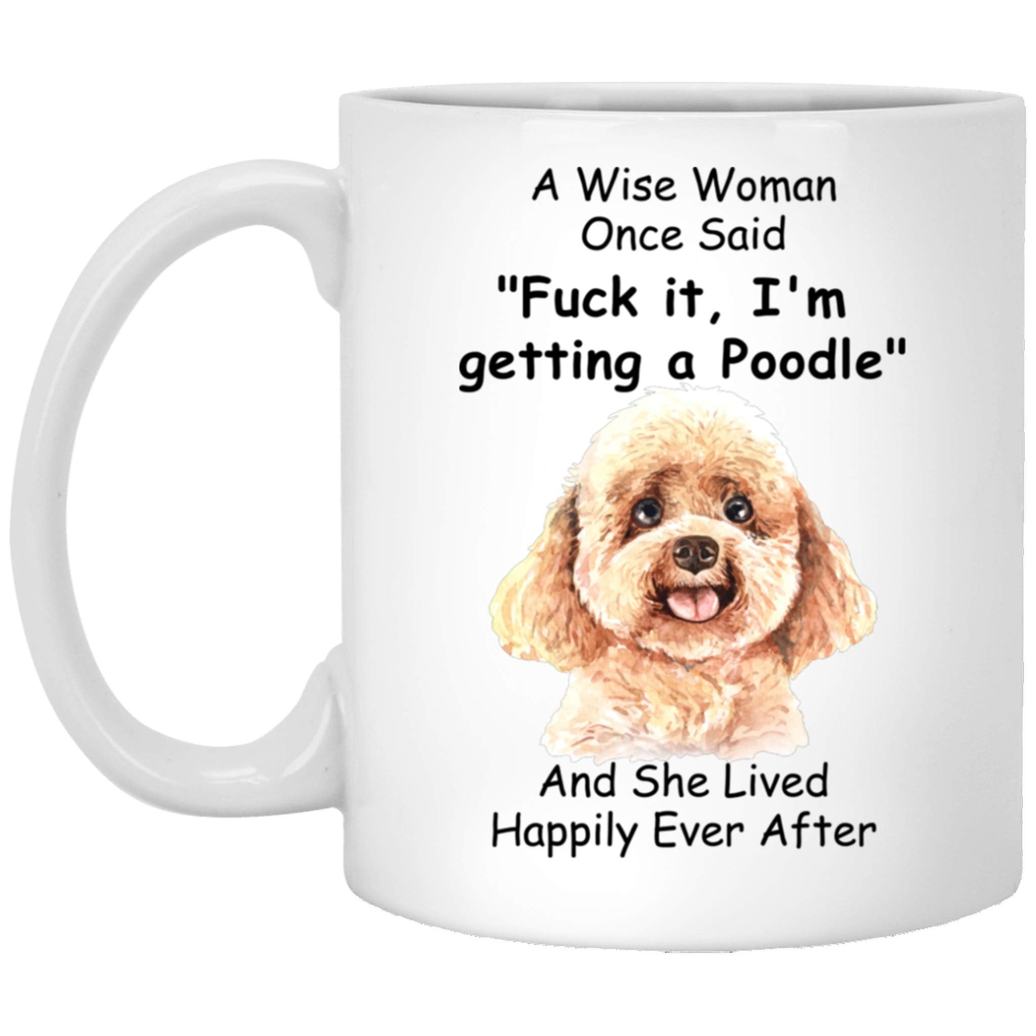 Lovesout Funny Toy Poodle Dog Mom Gifts For Women Mother 'S Day 2024 A Wise Woman Once Said Coffee Mug With Fun Quotes Ceramic C