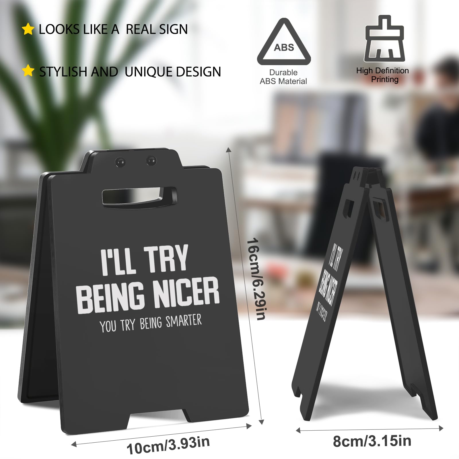 Funny Desk Sign - I'LL TRY BEING NICER, YOU TRY BEING SMARTER | Black Cubicle Decor, Humorous Office Desk Accessories for Women