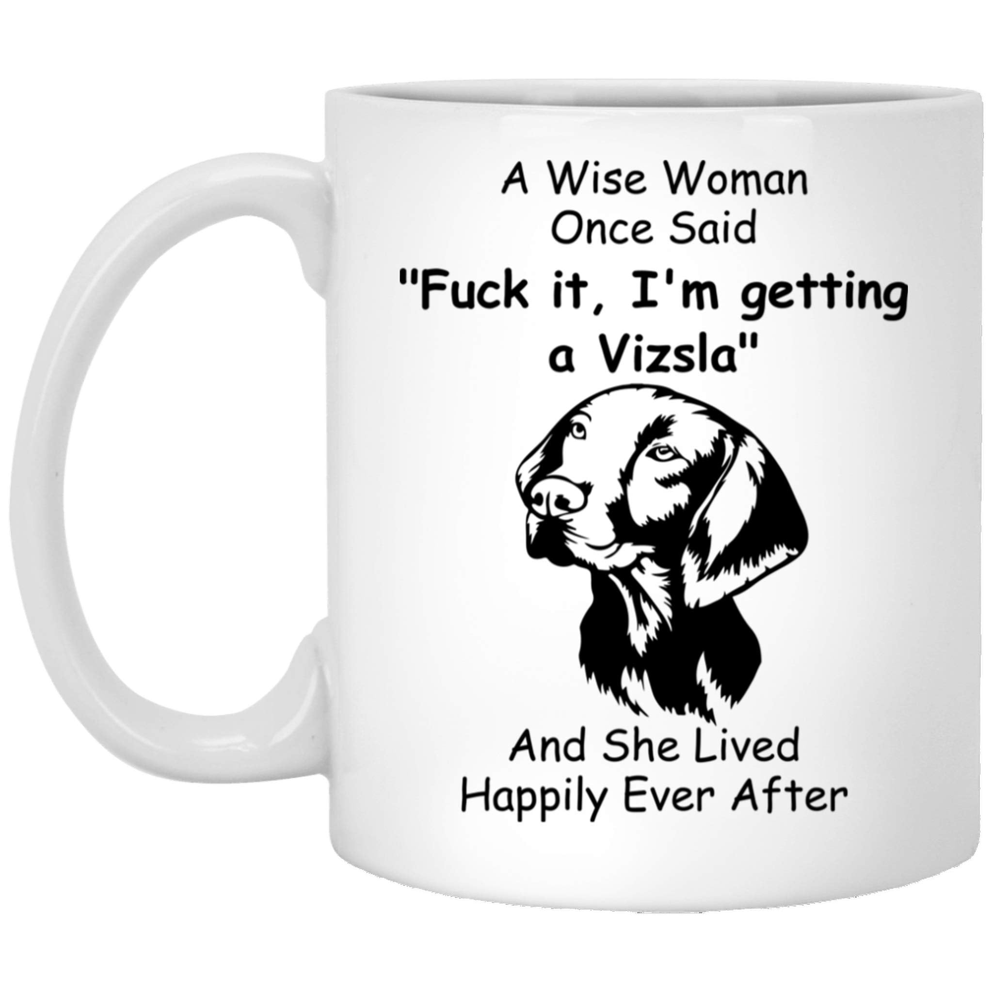 Funny Vizsla Dog Mom Gifts For Women Puppy Lovers Lovers Mother 'S Day 2024 A Wise Woman Once Said Coffee Mug With Fun Quotes Ce