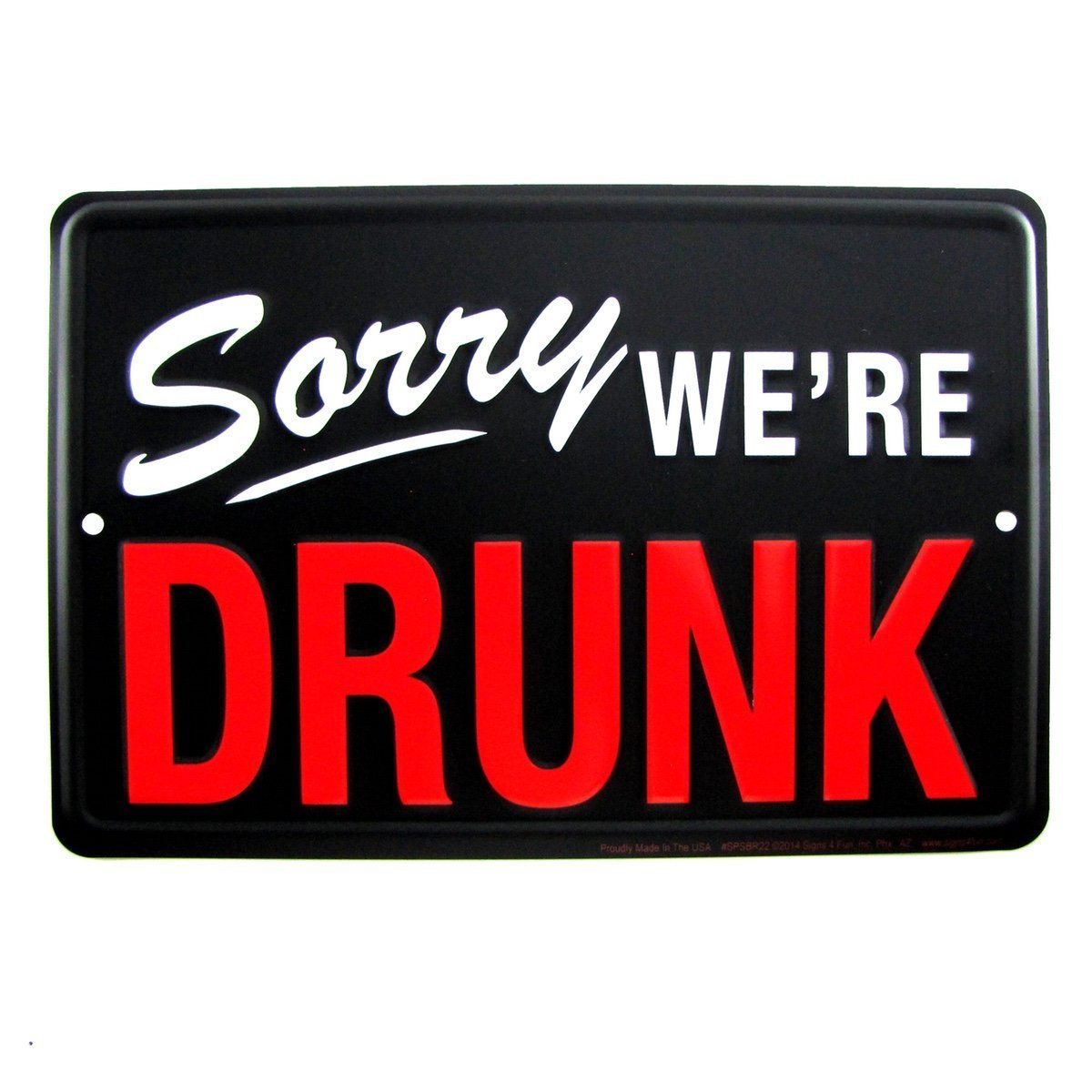 Treasure Gurus Sorry Were Drunk Funny Tin Closed Style Sign