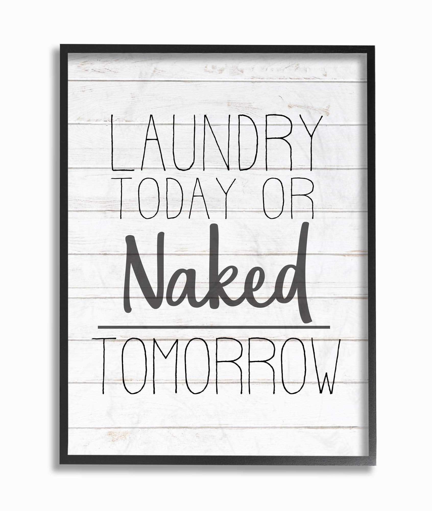 Stupell Industries Laundry Today Or Naked Tomorrow White Planked Look Black Framed Wall Art, 24 X 30, Multi-Color
