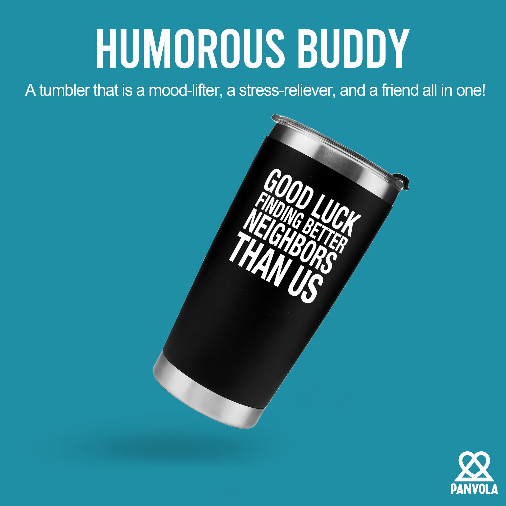 Good Luck Finding Better Neighbors Than Us Tumbler Moving Away Farewell Goodbye Funny Coworker Family Friend Neighborhood Vacuum