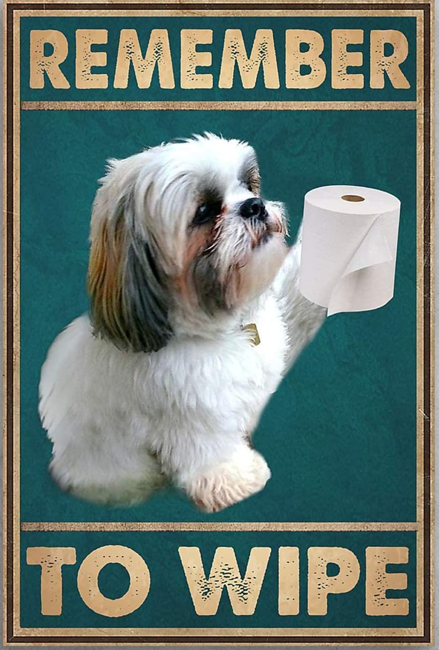Remember To Wipe Shih Tzu And Toilet Paper Poster Gift For Bathroom/Toilet/Bath Home Room Wall Decor Vintage Metal Sign 8X12 Inc