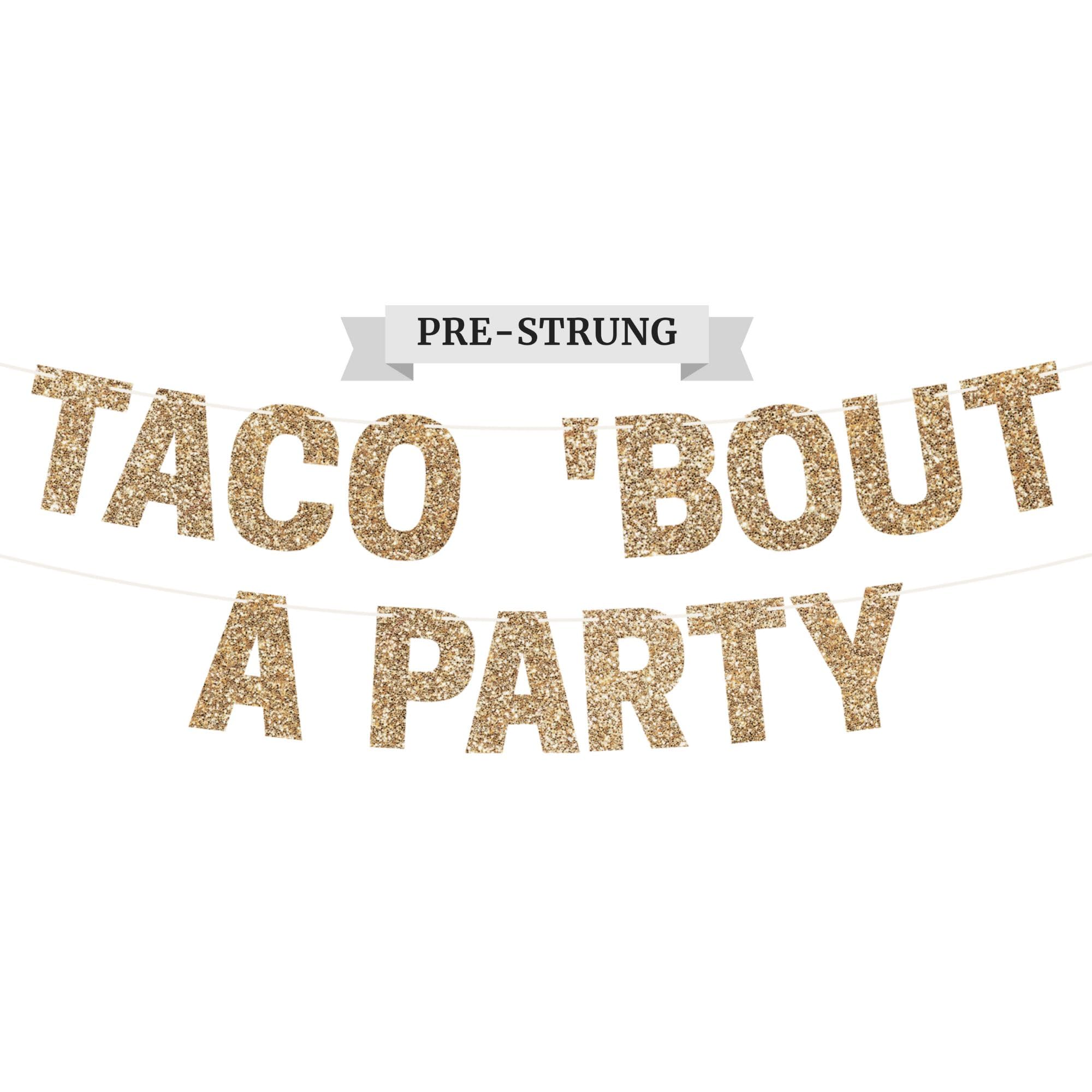 Pre-Strung Taco Bout A Party Banner - No Diy - Gold Glitter Taco Party Banner - Pre-Strung On 8 Ft Strand - Mexican Cinco De May