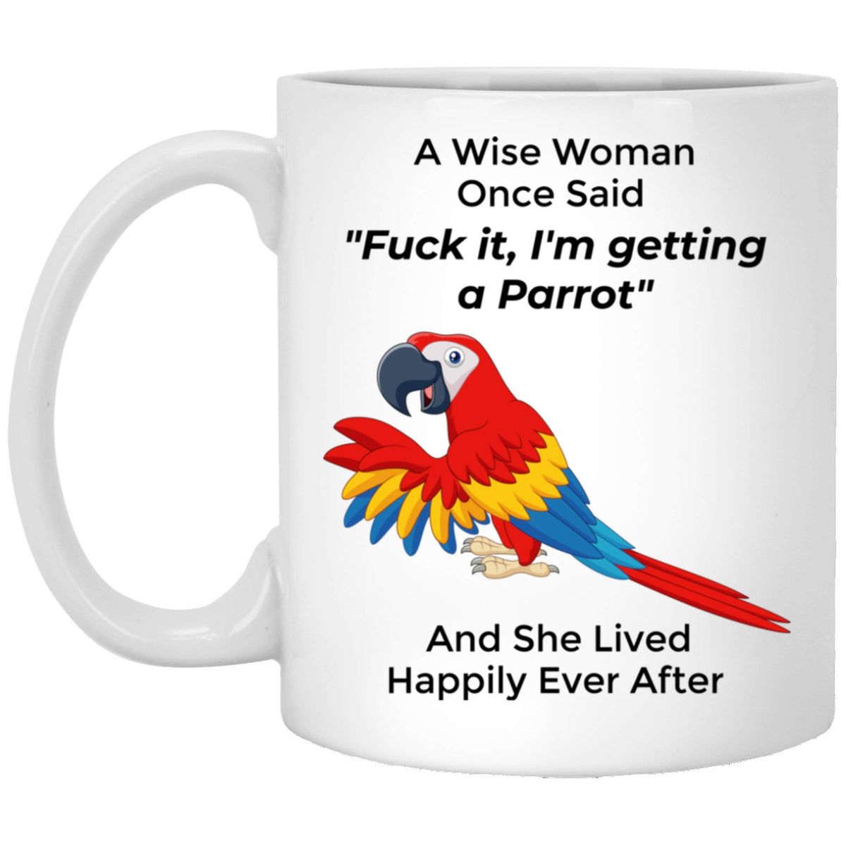 Lovesout Funny Parrot Gifts For Women Pets Mom Mother 'S Day 2024 A Wise Woman Once Said Coffee Mug With Fun Quotes Ceramic Cup