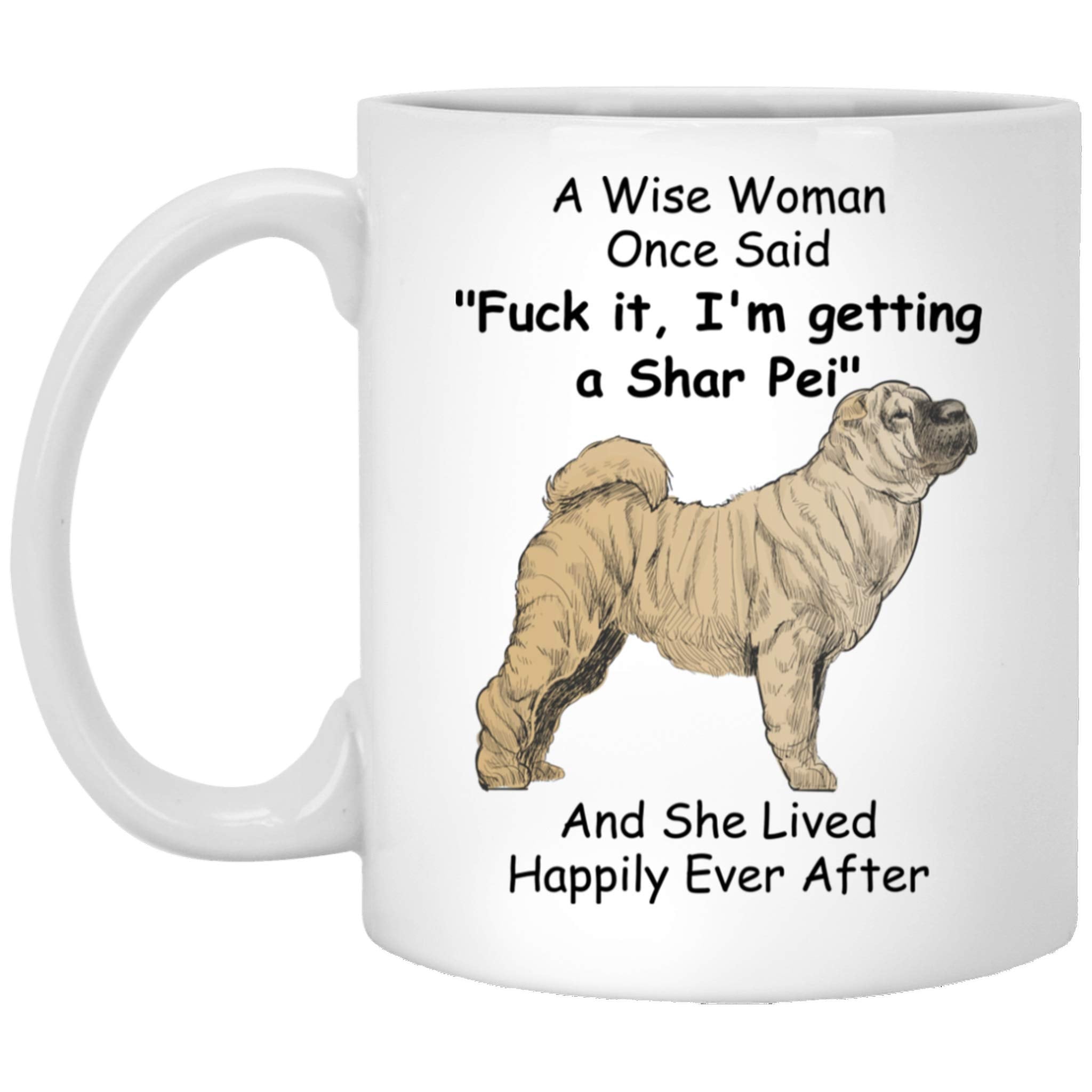 Funny Shar Pei Dog Mom Gifts For Women Puppy Lovers Lovers Mother 'S Day 2024 A Wise Woman Once Said Coffee Mug With Fun Quotes